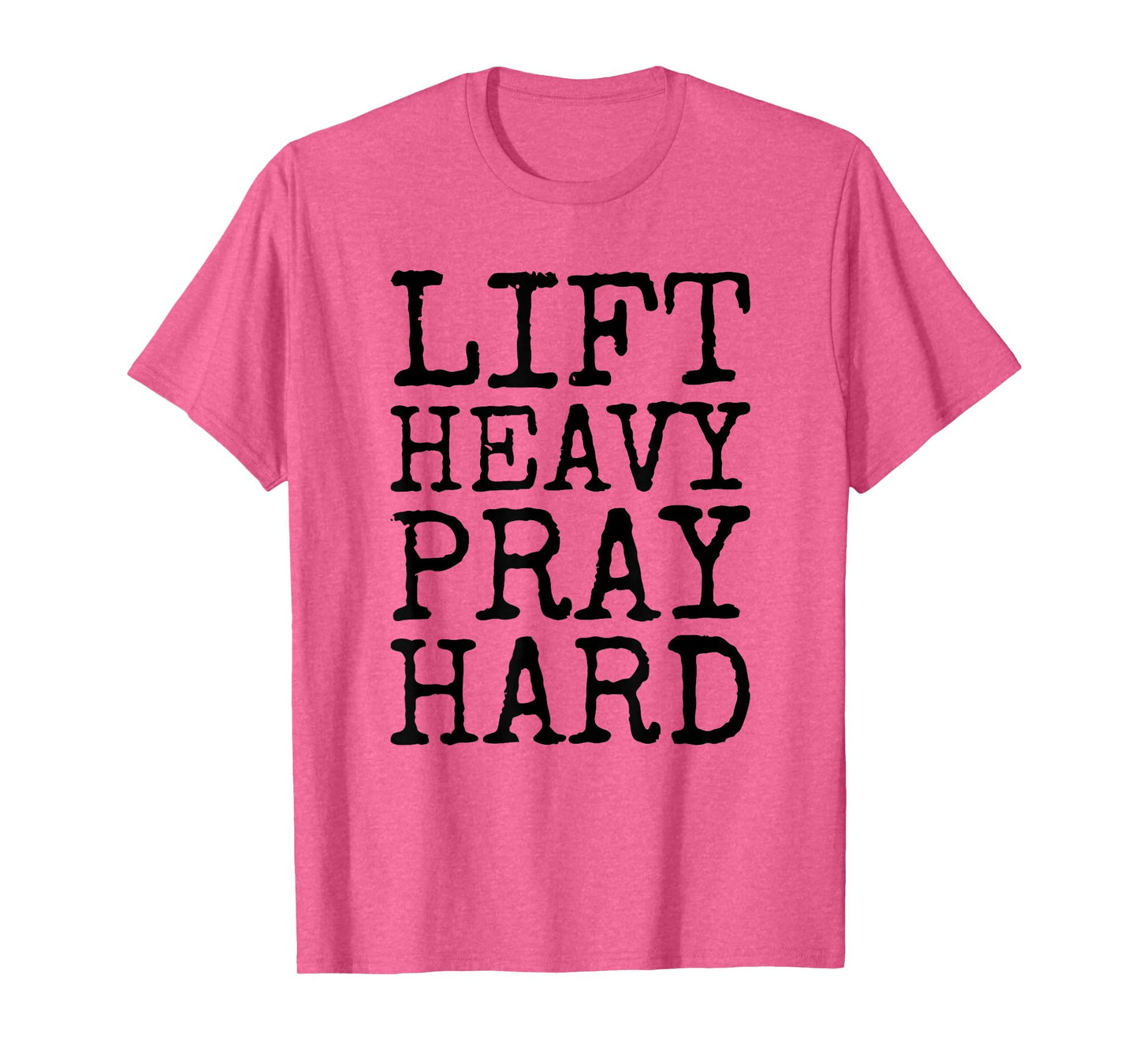 Lift Heavy Pray Hard Gym Religious Phrase T-Shirt