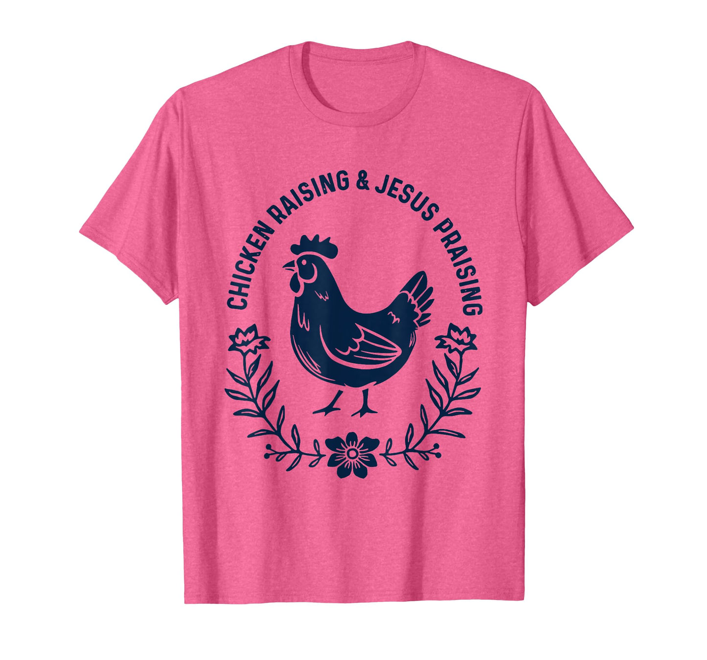 Chicken Raising & Jesus Praising T-Shirt