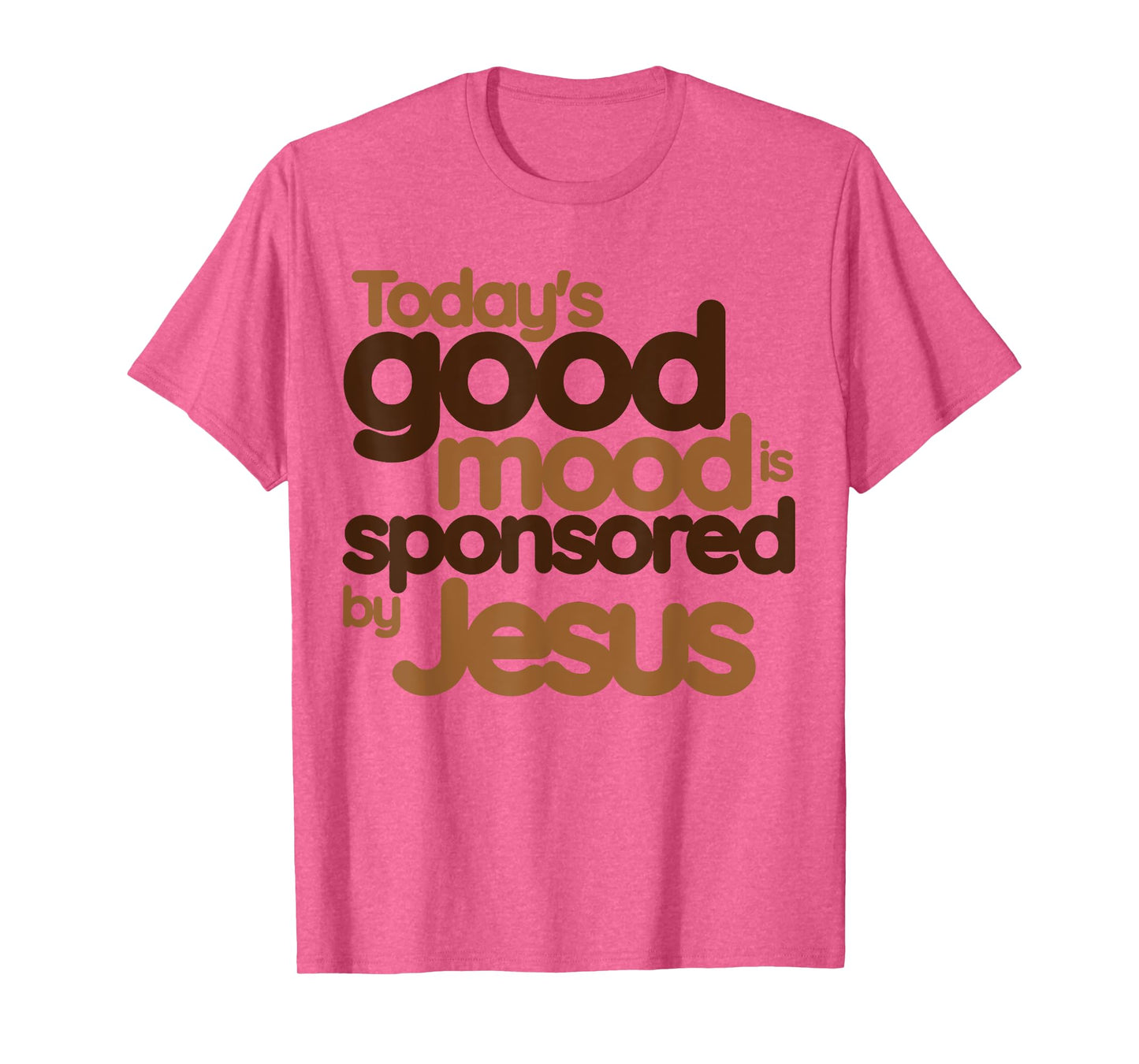 Today's good mood is sponsored by Jesus Funny Christian T-Shirt