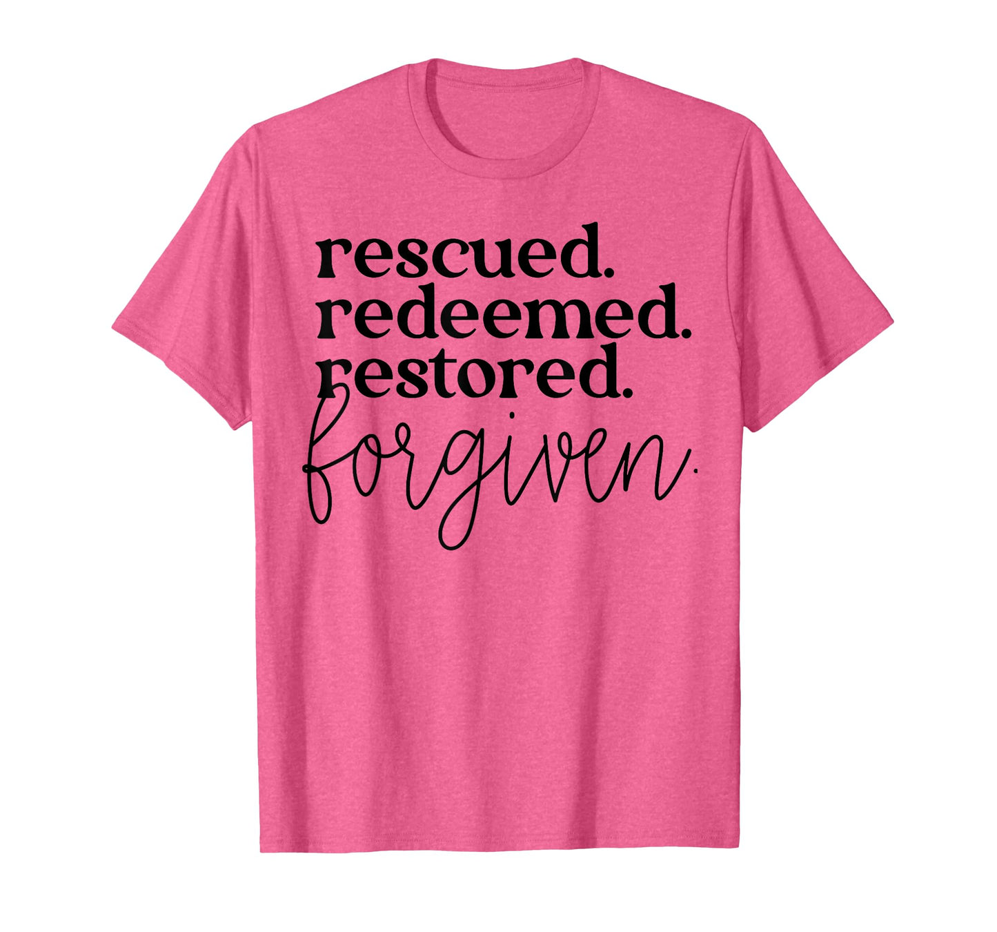 Rescued Redeemed Restored Forgiven T-Shirt