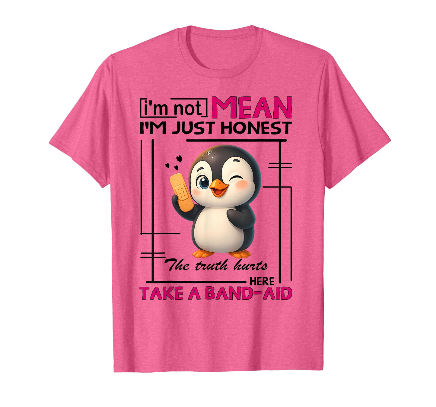 Penguin I'm Not Mean I'm Just Honest The Truth Hurts Here T-Shirt