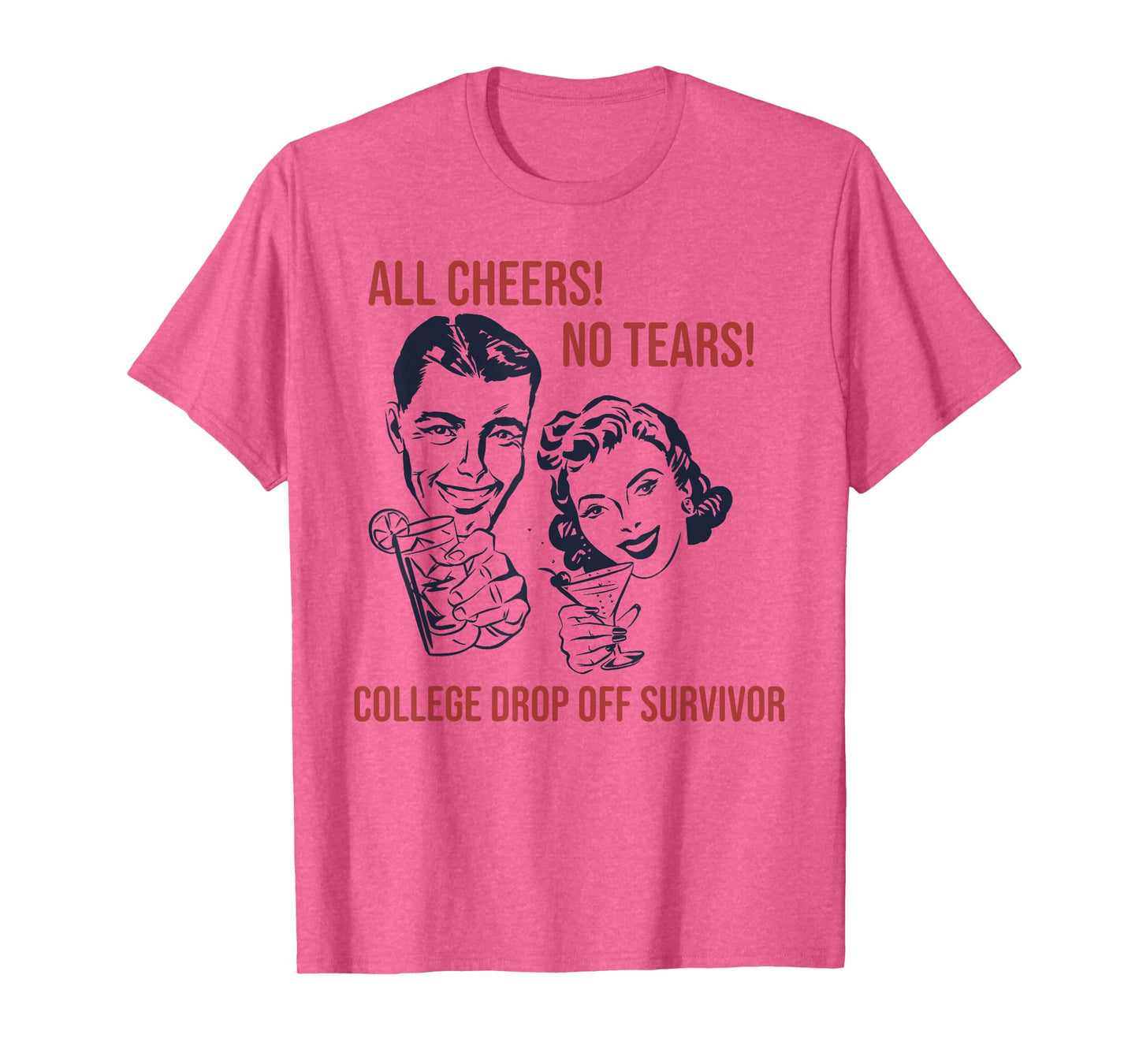 ALL CHEERS! NO TEARS! COLLEGE DROP OFF Funny design T-Shirt