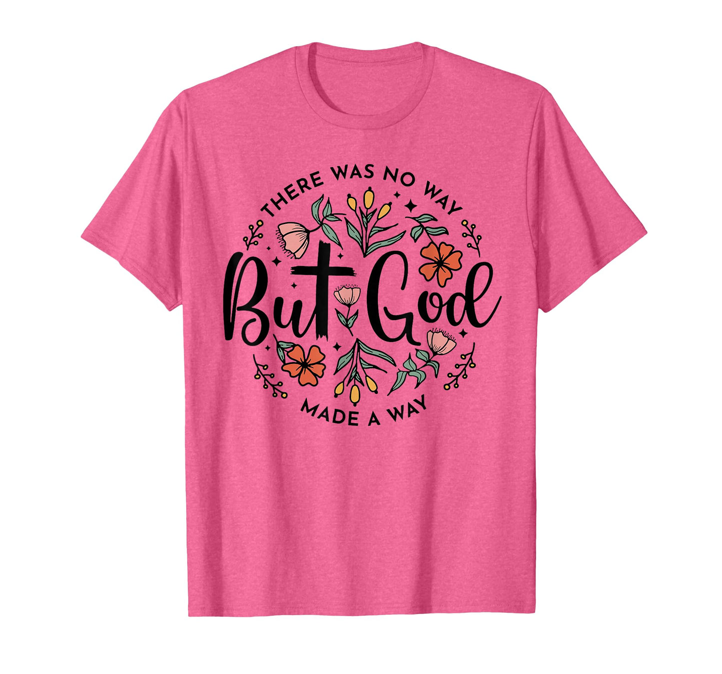 There was No Way But God Made A Way T-Shirt