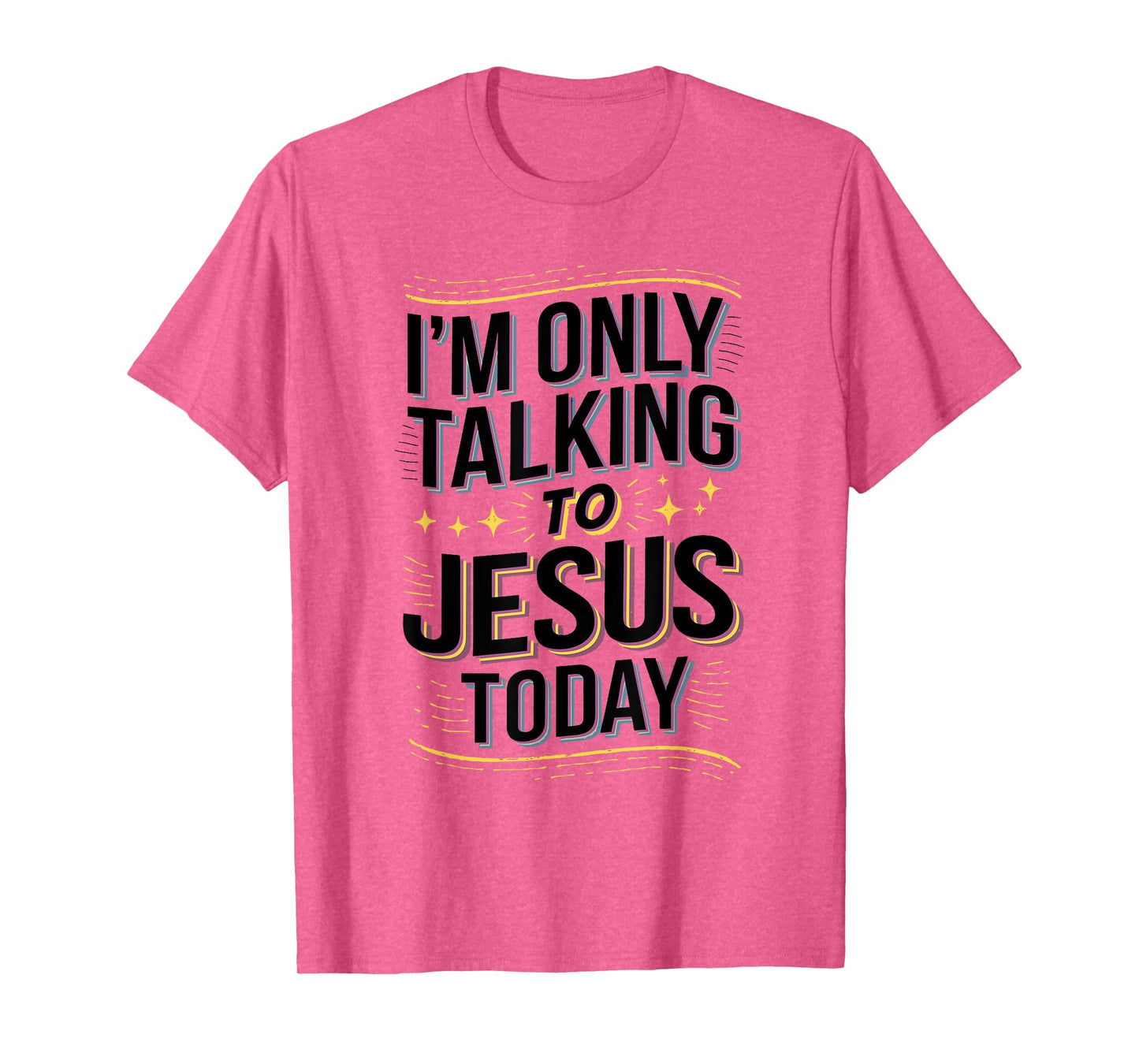 I'm Only Talking to Jesus Christian Gift T-Shirt