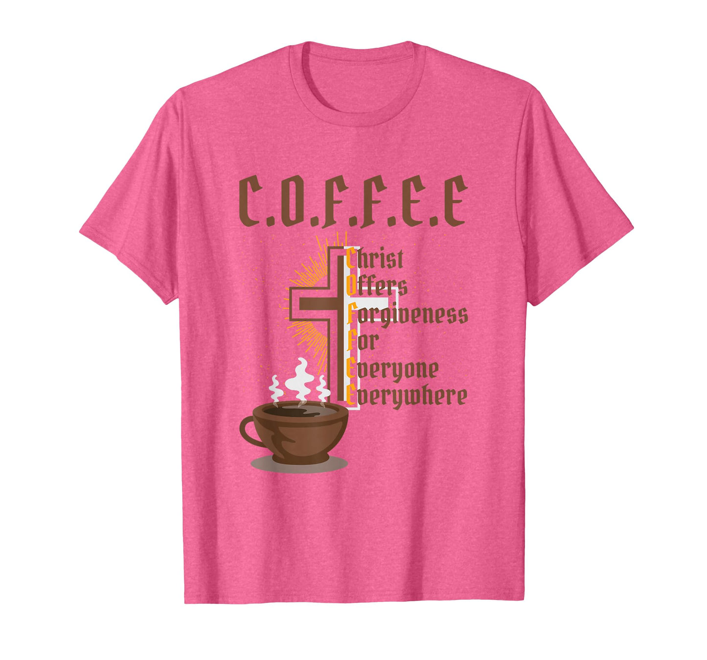 Coffee Christ Offers Forgiveness for Everyone Everywhere T-Shirt