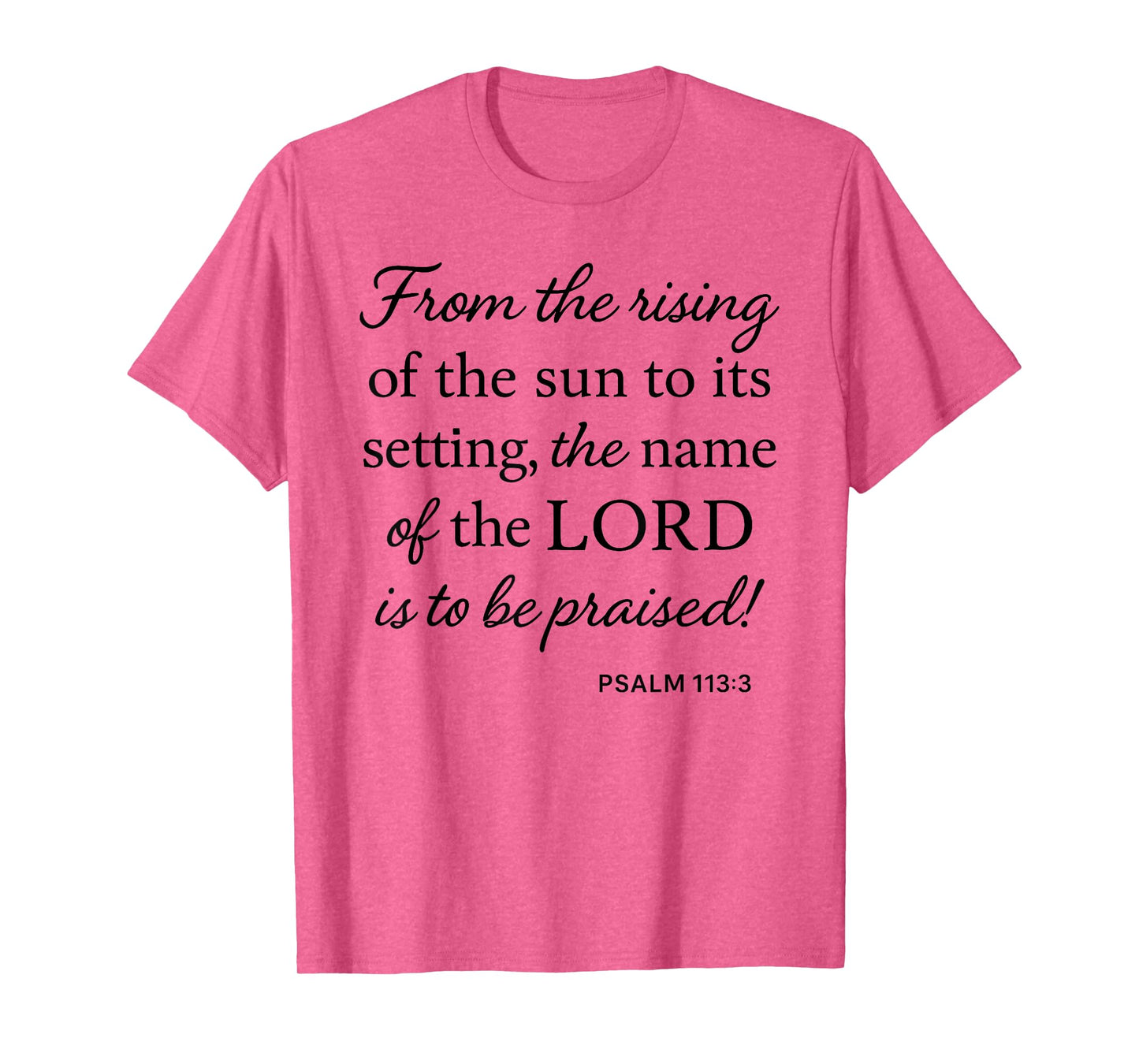 Psalm 113 3 from Rising of Sun to Setting Name Praised Bible T-Shirt