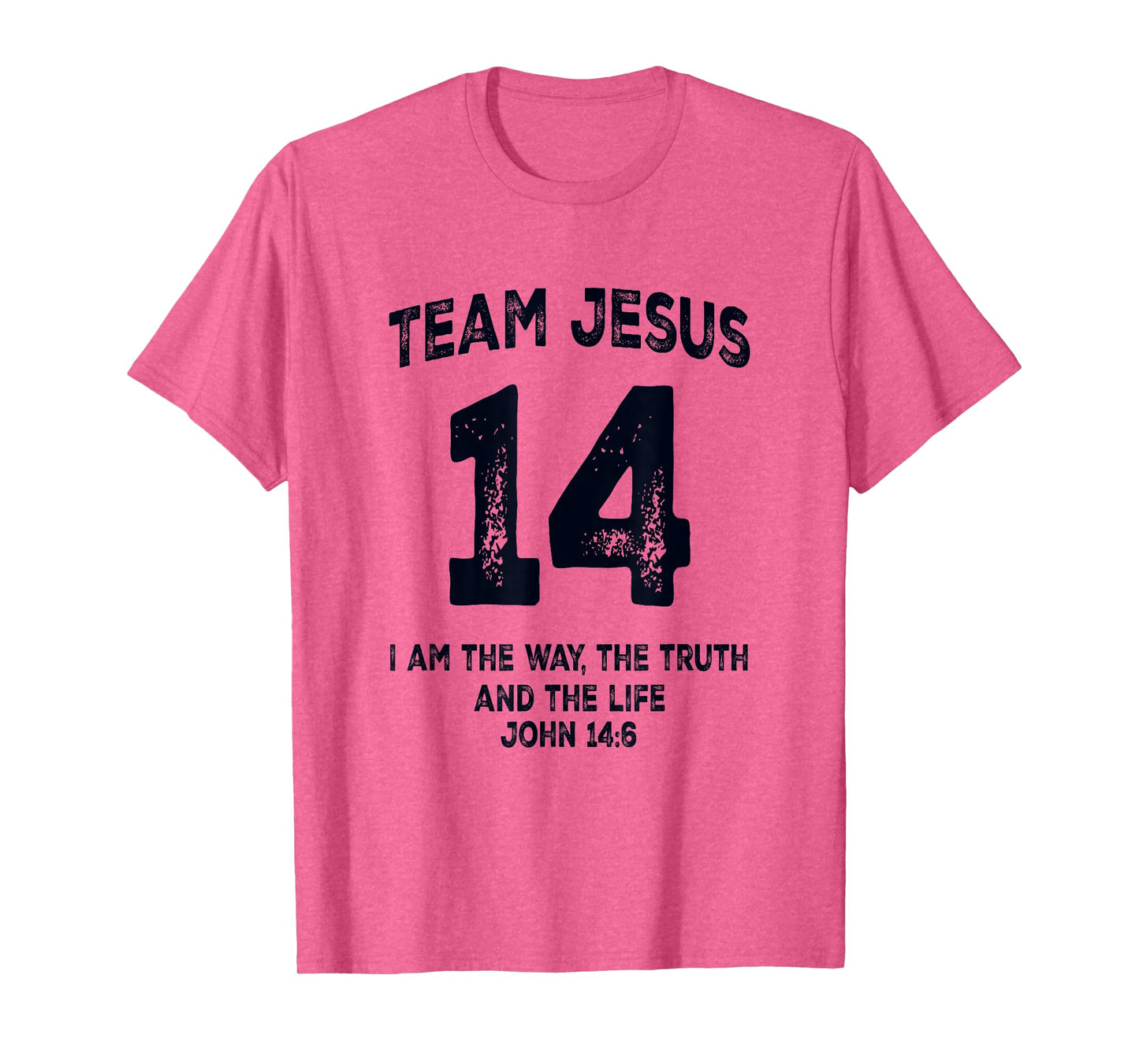 Team Jesus 14 John 14 6 I Am The Way Bible Verse T-Shirt