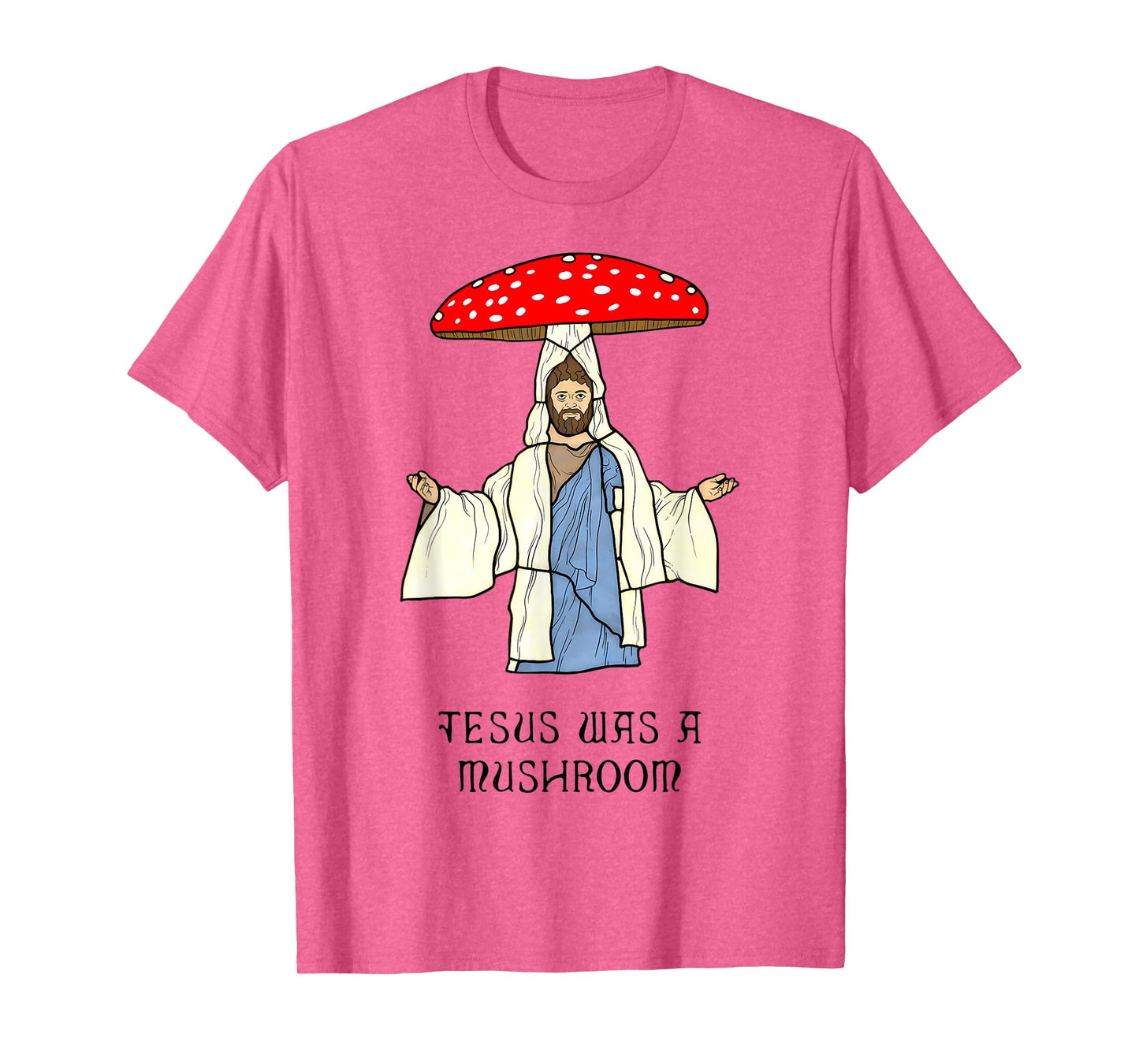 Funny Jesus was A Mushroom - Jesus Christ Design T-Shirt