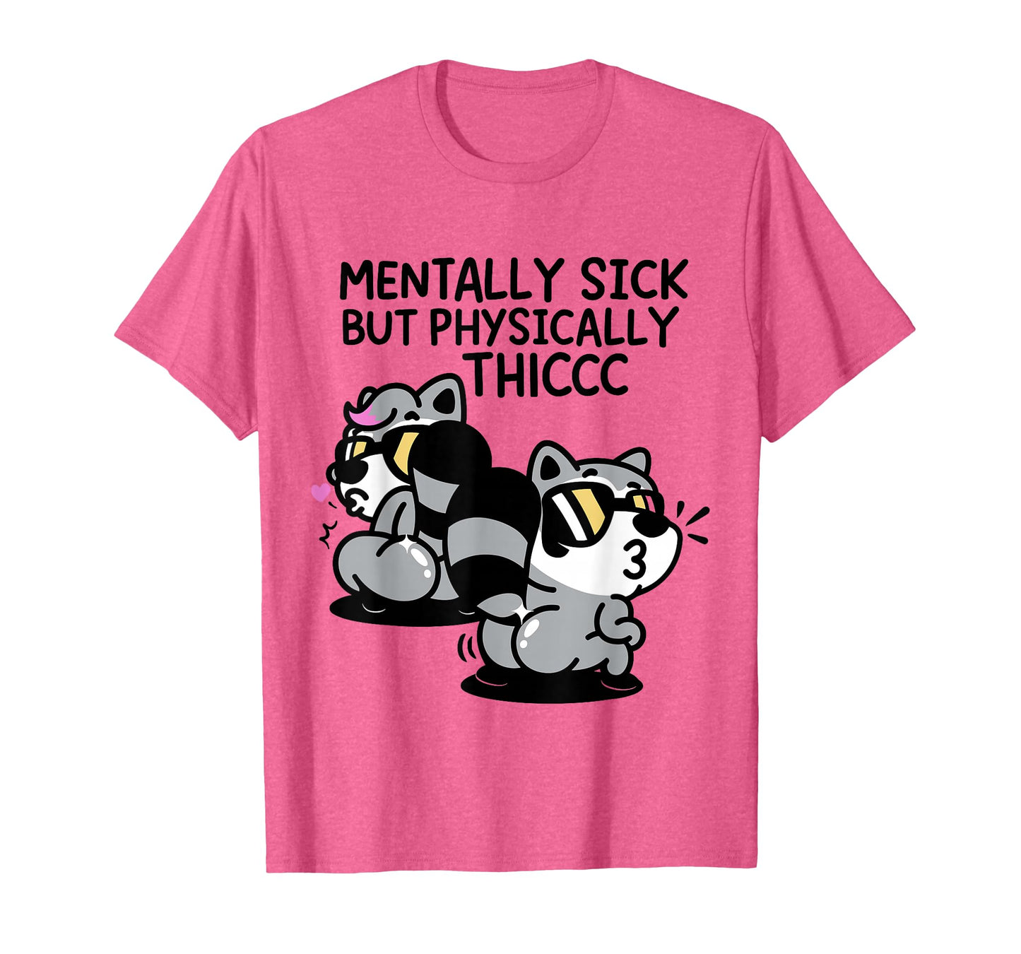 Mentally Sick But Physically Thicc T-Shirt