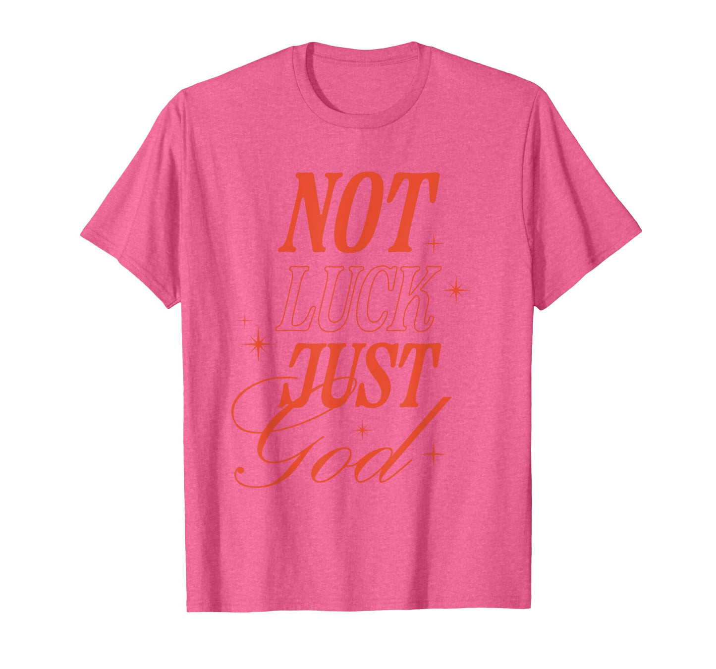 Not Luck Just God Christian Inspirational Faith Typography T-Shirt