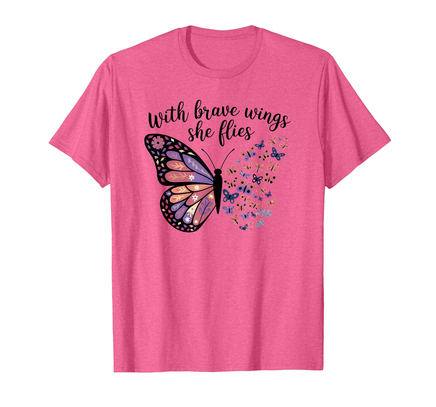 With Brave Wings She Flies Butterfly Sign With Brave Wings T-Shirt