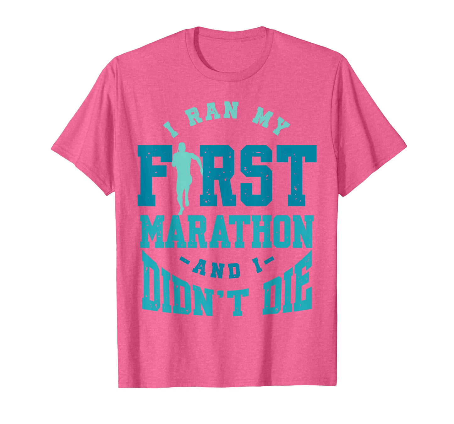 I Ran My First Marathon And I Didn't Die Marathon Runner T-Shirt
