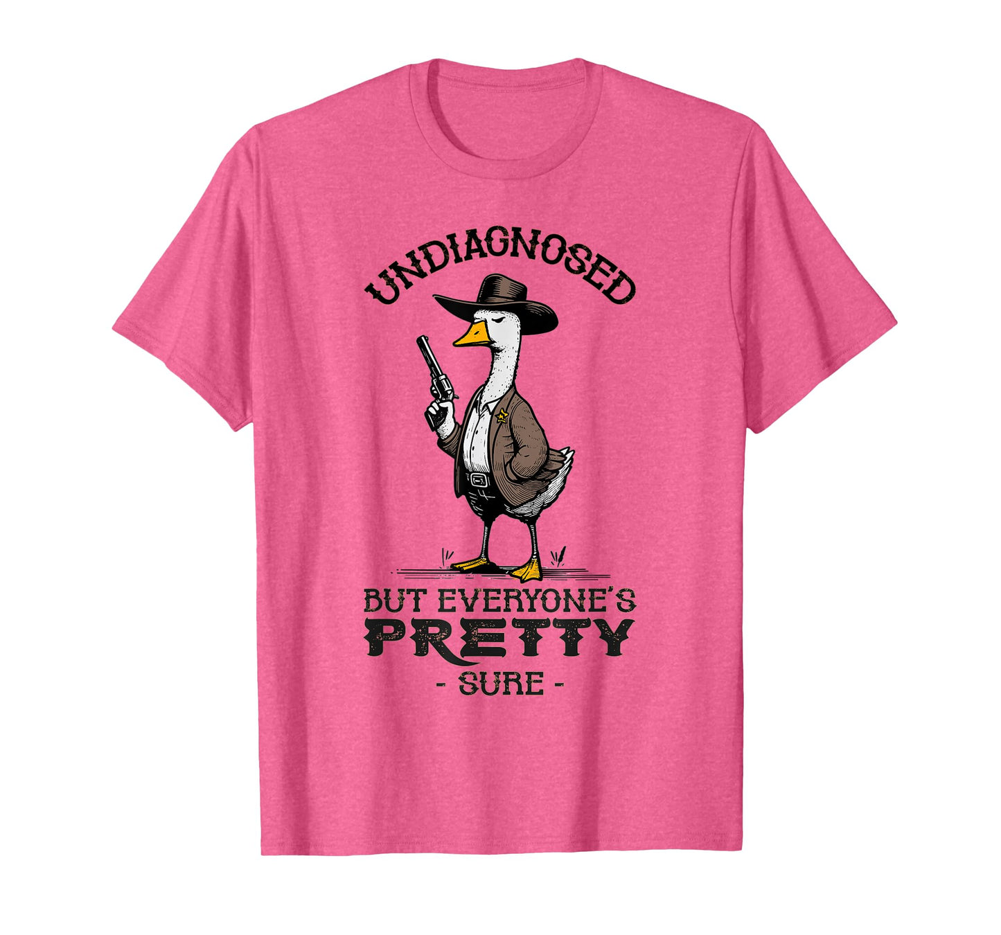 Undiagnosed But Everyone's Pretty Sure Funny T-Shirt