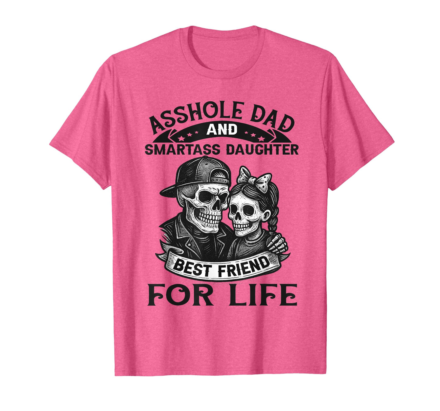 AssholeDad SmartassDaughter Best Friends Funny Family T-Shirt
