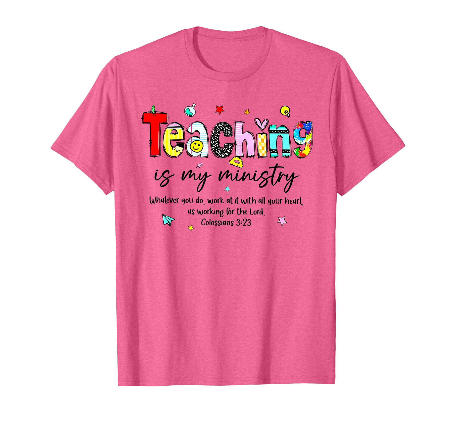 Teaching is My Ministry Colossians 3 23 Back to School T-Shirt