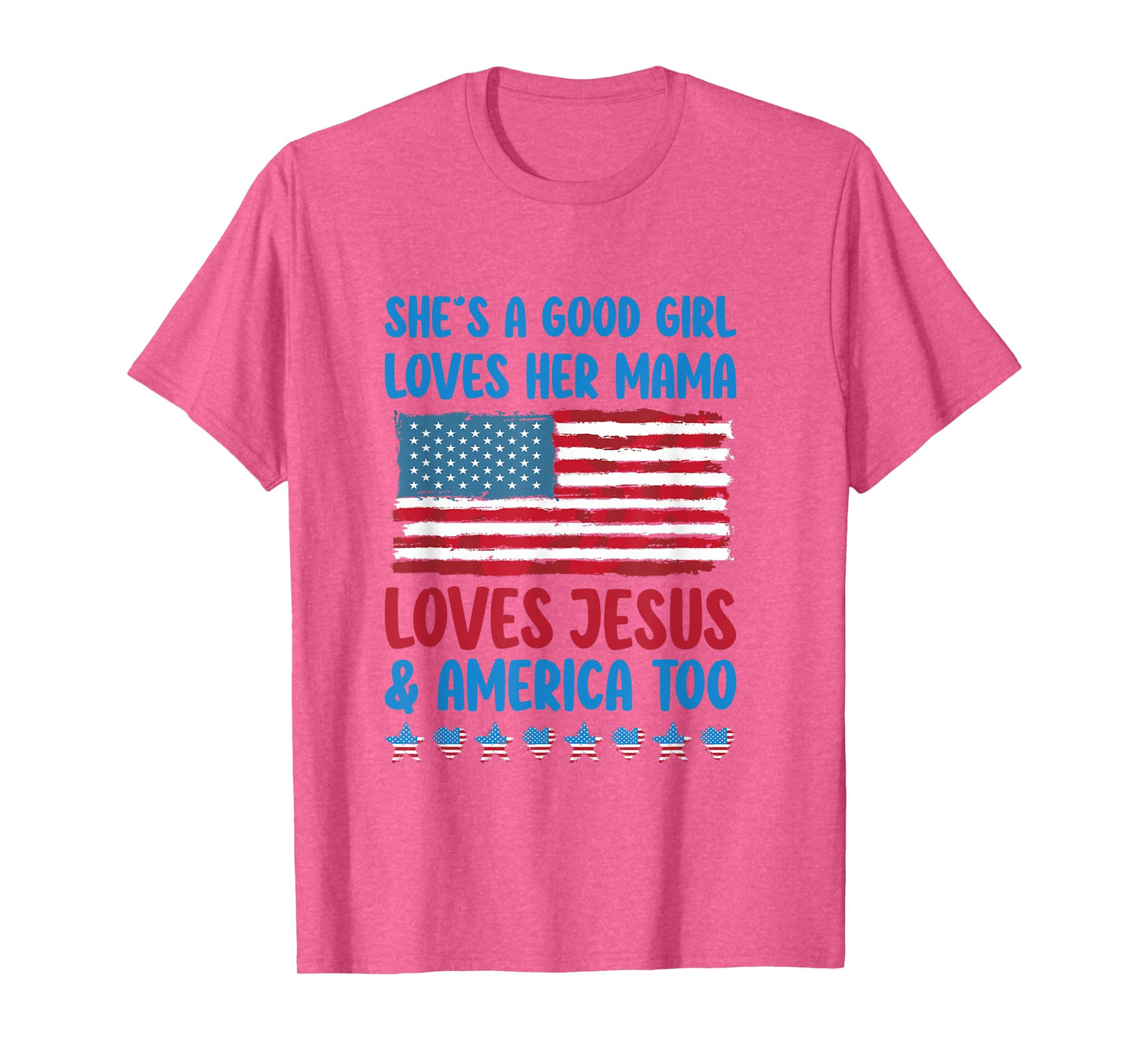 She's A Good Girl Loves Her Mama Jesus & America Too T-Shirt