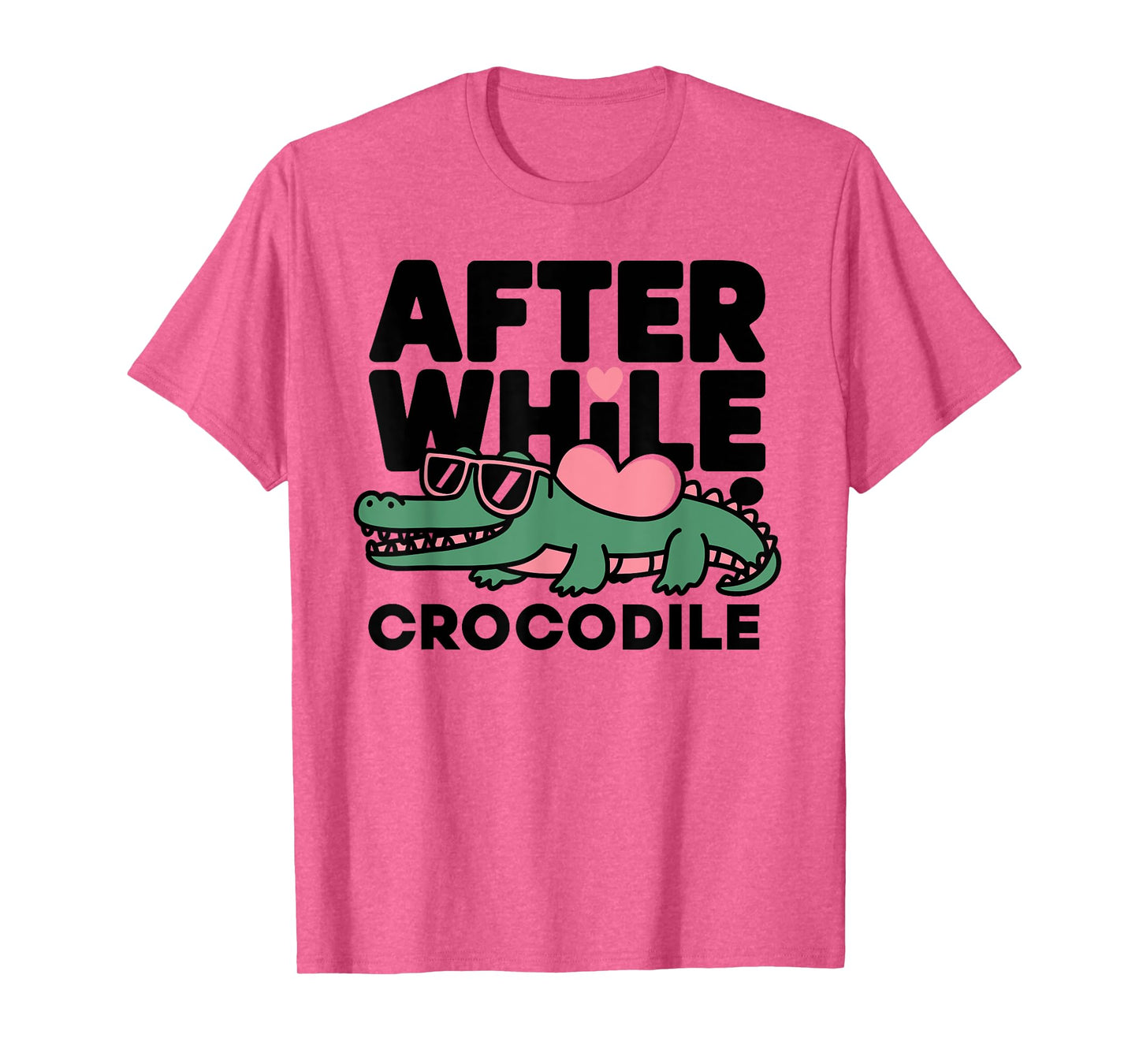 after while crocodile funny design T-Shirt
