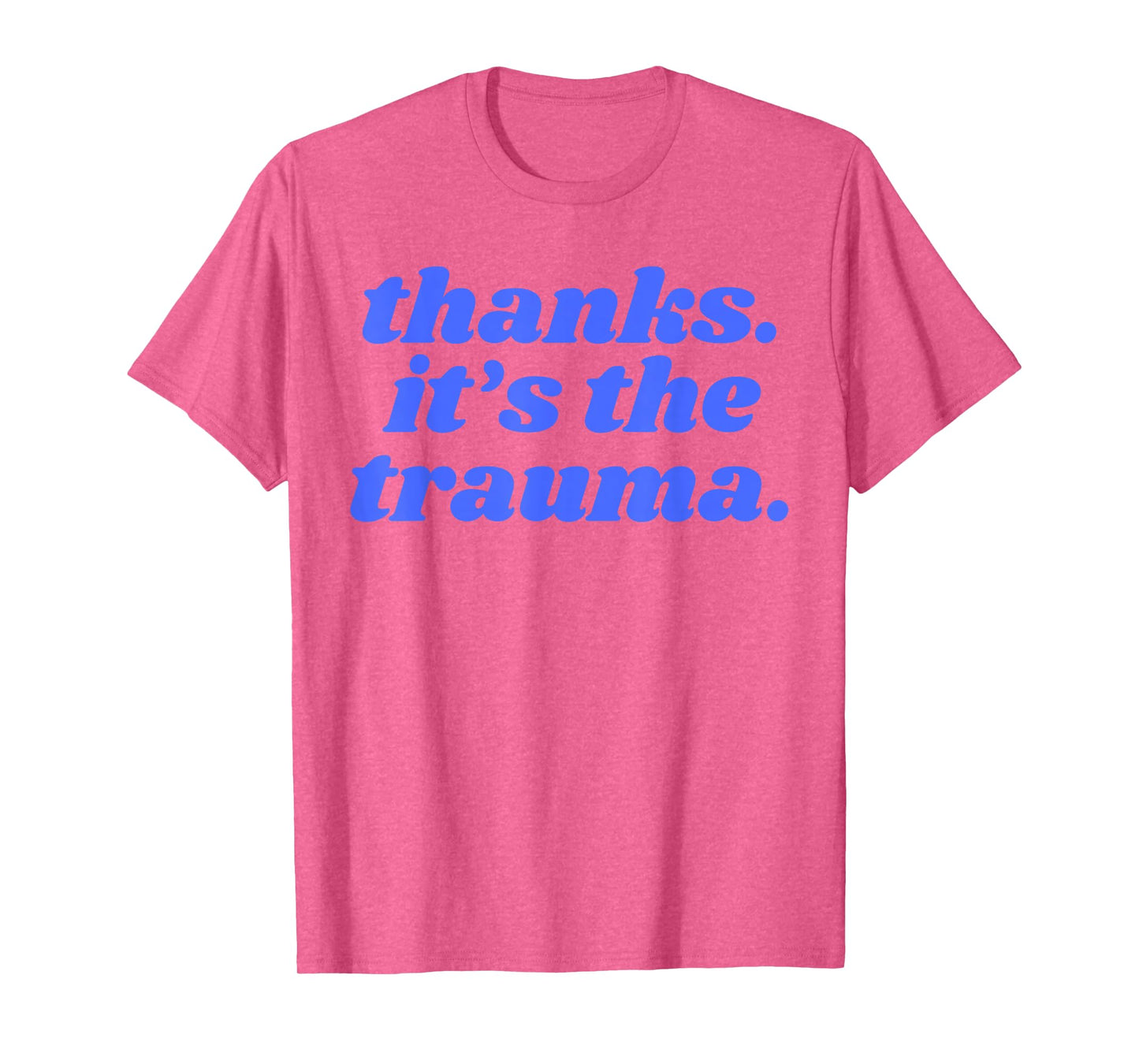 Thanks It's The Trauma Anxiety Introvert T-Shirt
