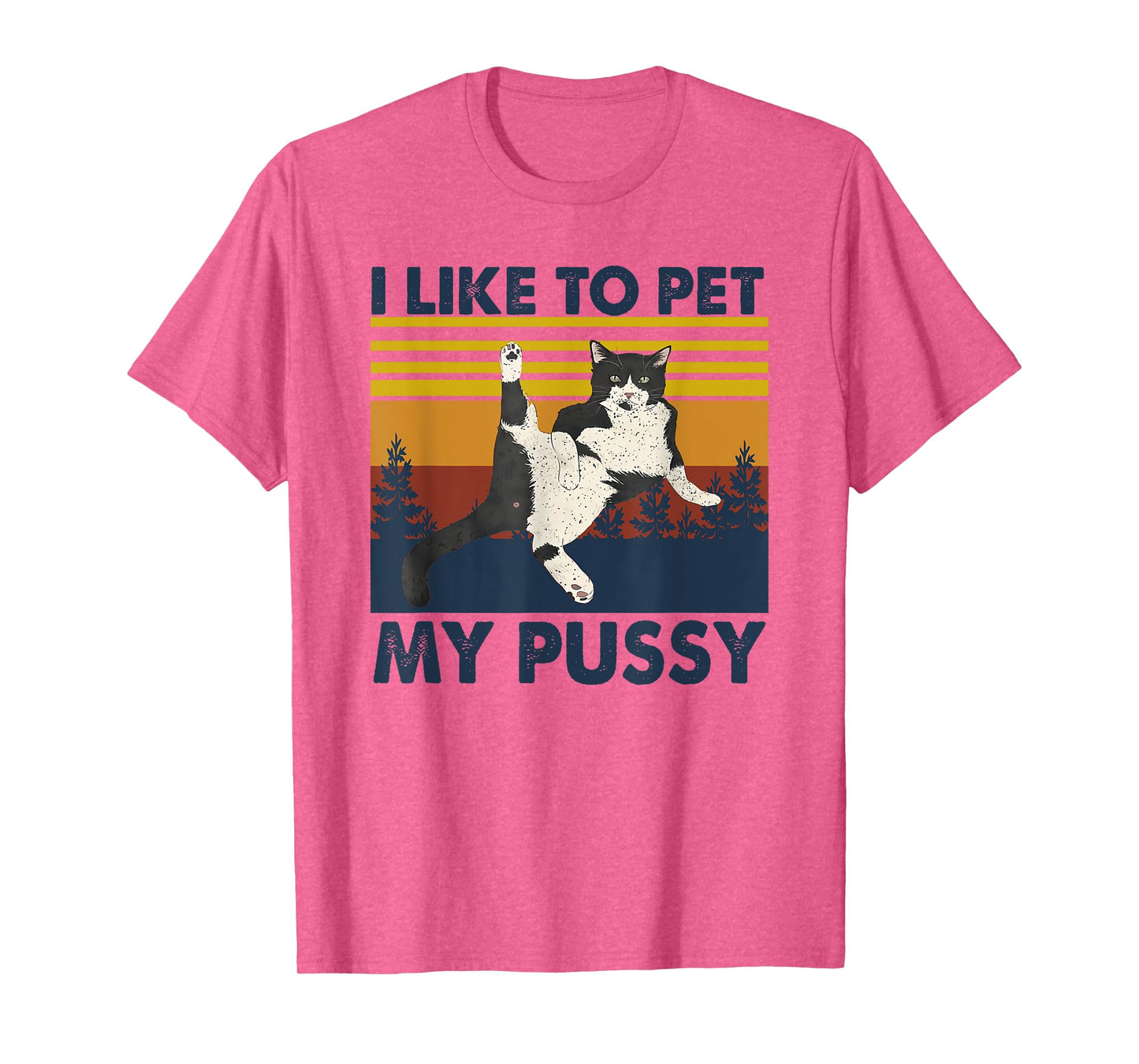 I Like To Pet My Pussy Naughty Funny Humor Saying Cat T-Shirt for Men Women