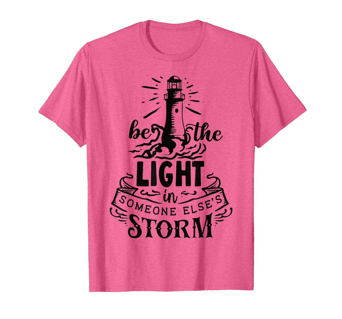 Be the light in someone else's storm T-Shirt