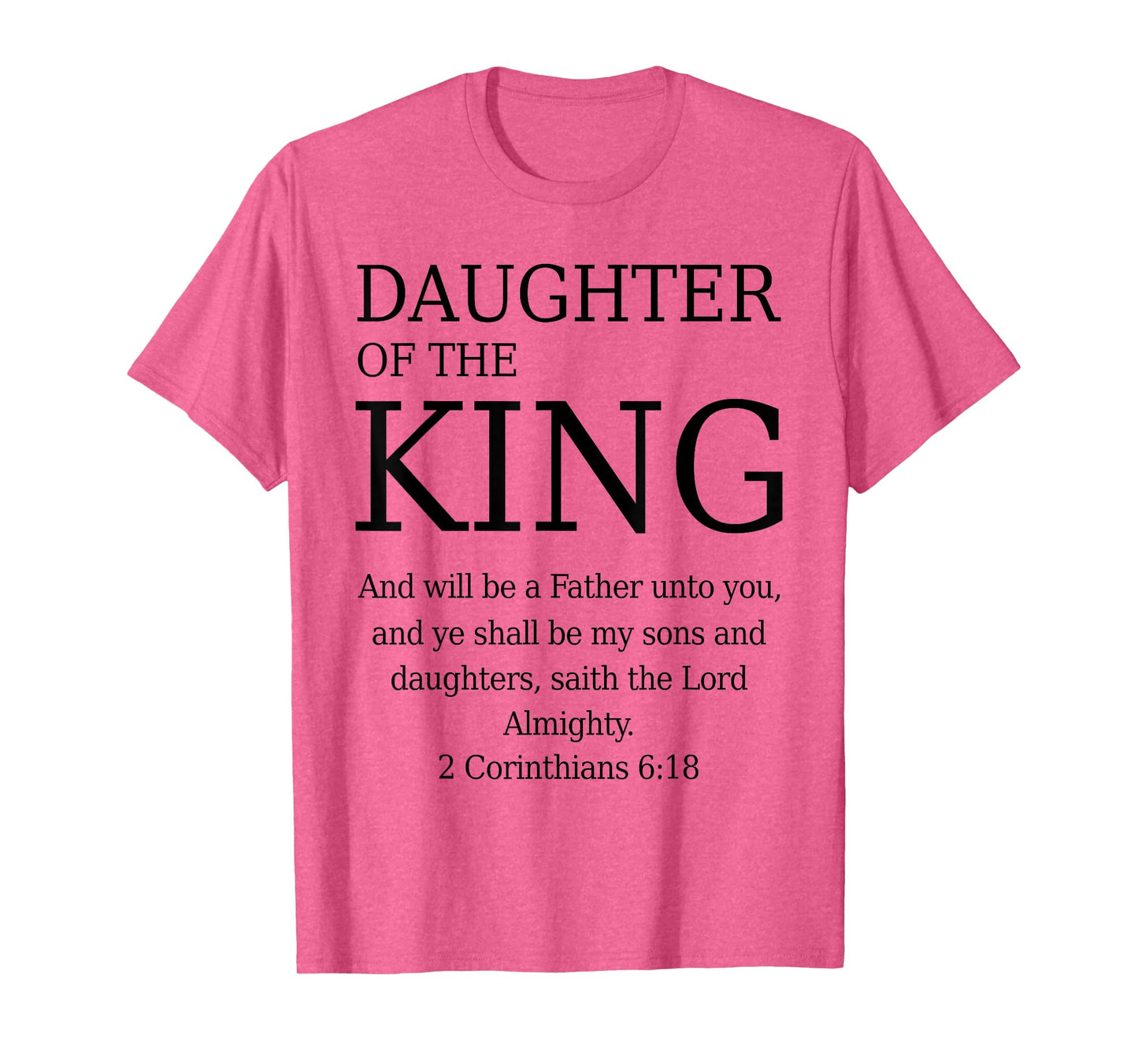 Daughter of The King 2 Corinthians 6:18 KJV Bible Father God T-Shirt