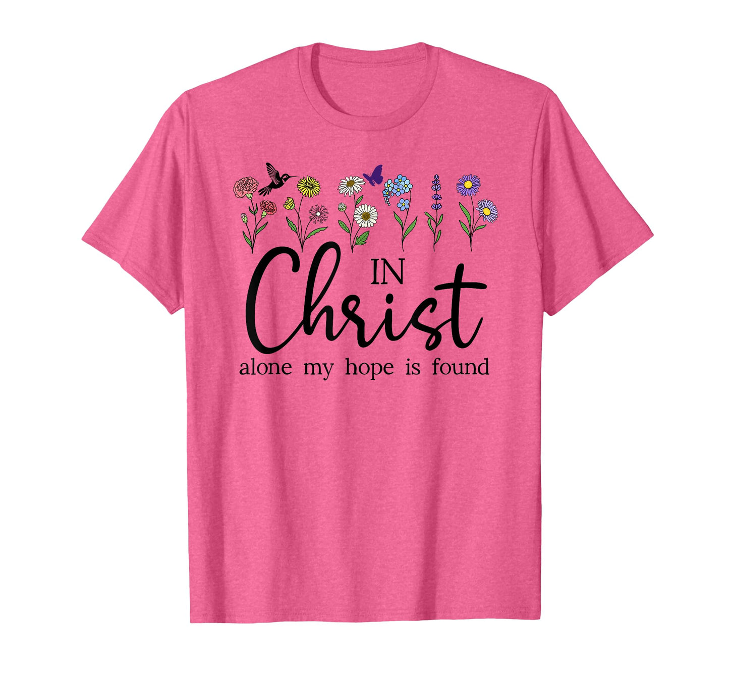 in Christ Alone My Hope is Found John 14:6 Christian Jesus T-Shirt