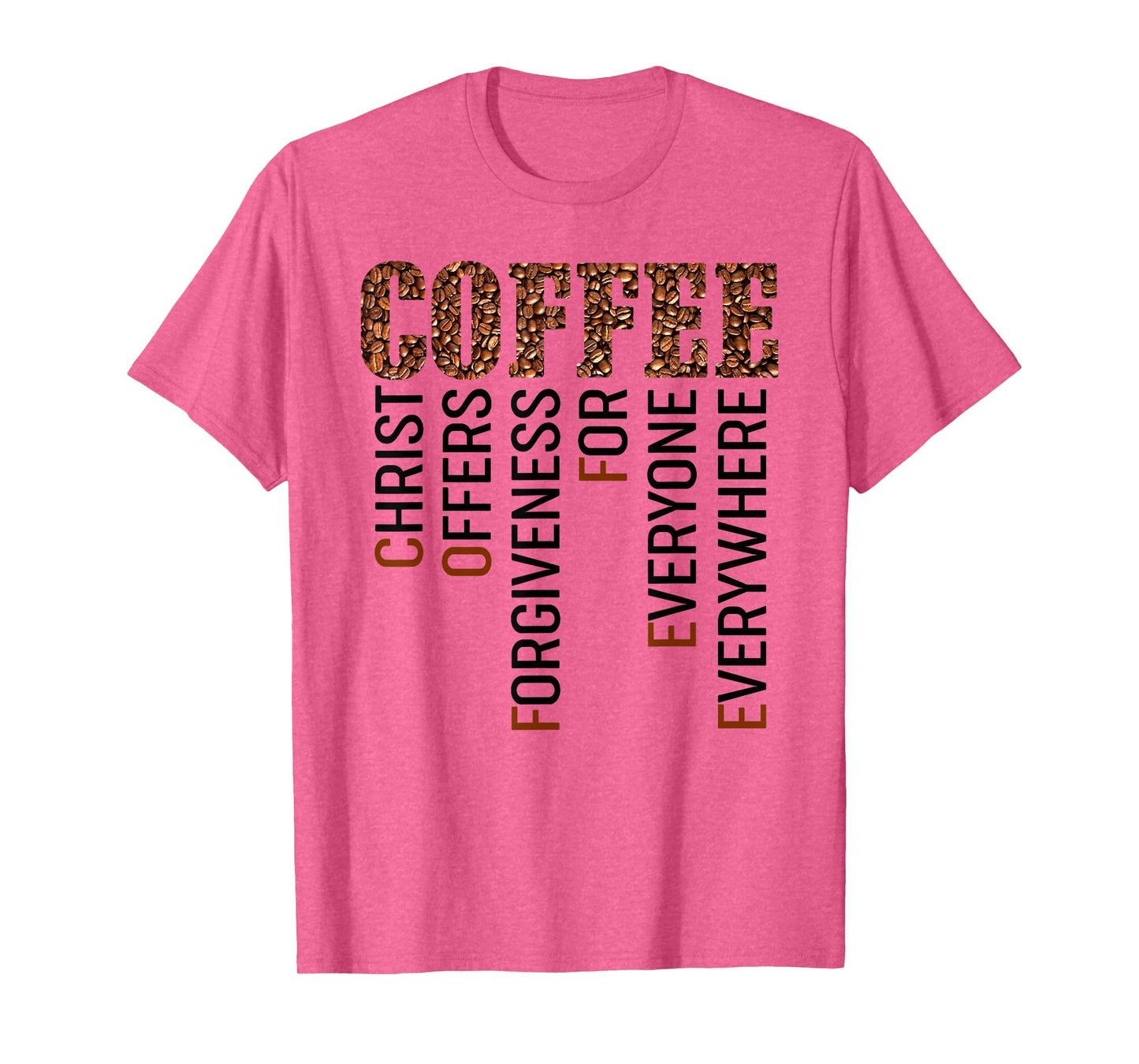 Coffee Christ offers forgiveness for everyone everywhere T-Shirt