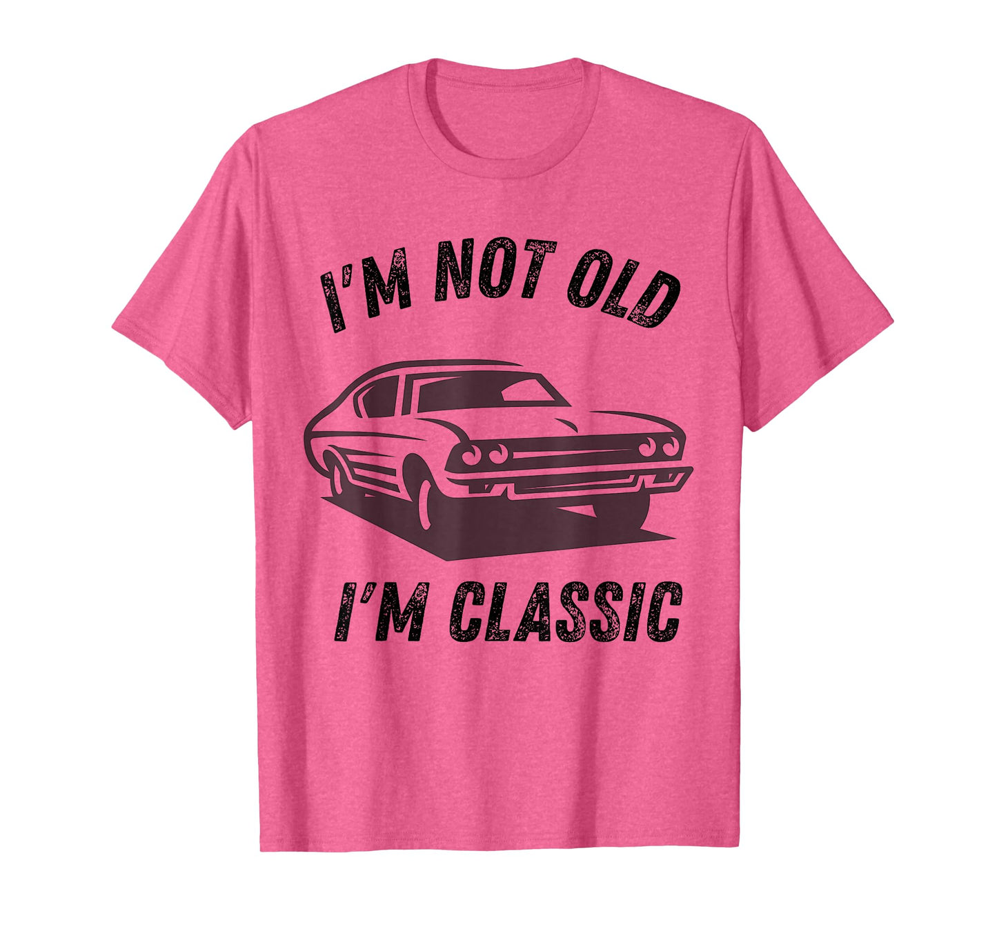 I'm Not Old I'm Classic Funny Car Graphic dad Birthday Daddy T-Shirt