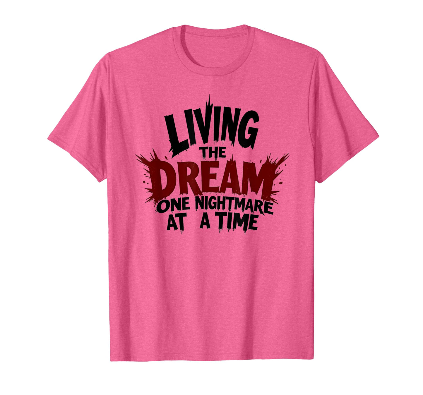 Living The Dream One Nightmare At A Time T-Shirt