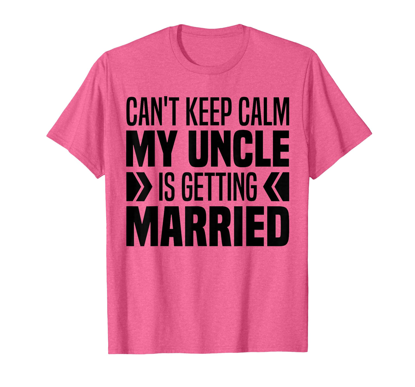 I Can't Keep Calm My Uncle Is Getting Married Funny T-Shirt