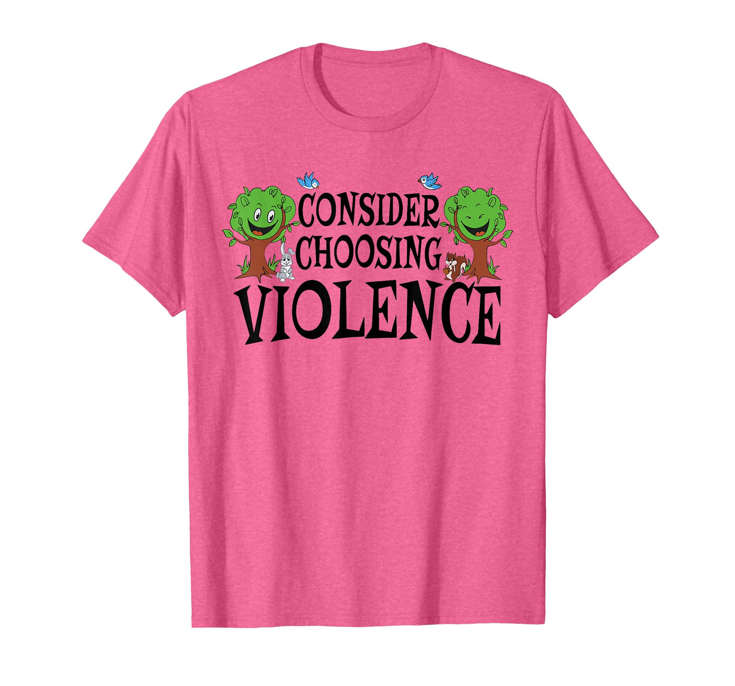 Consider Choosing Violence Funny Saying Quote Men Women T-Shirt