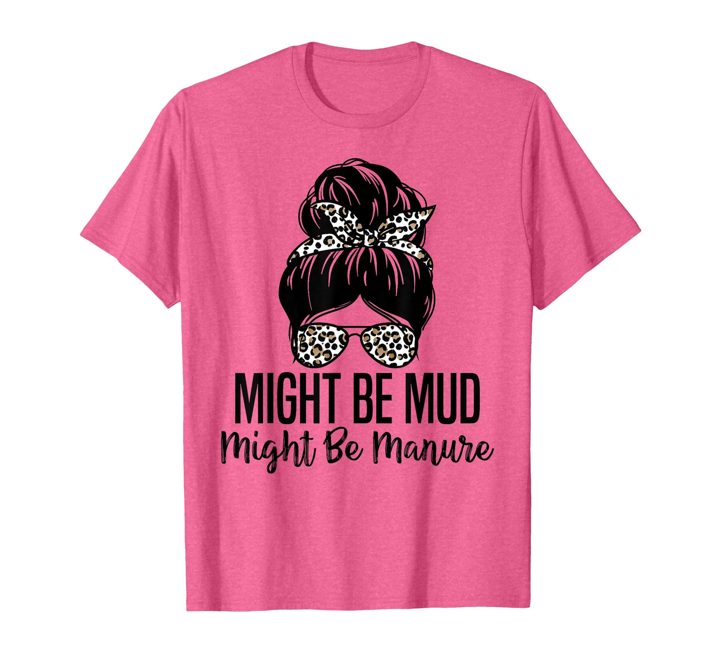 Might Be Mud Might Be Manure Funny Farming Agriculture Quote T-Shirt