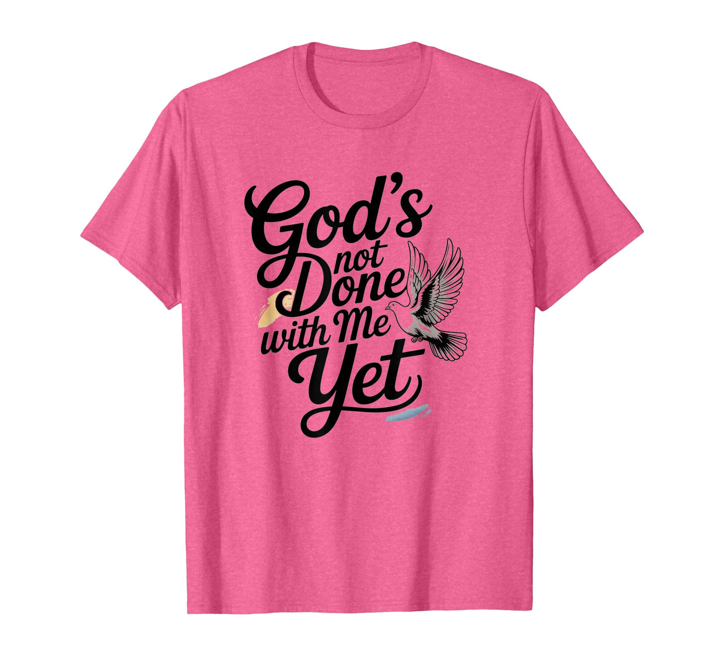 God's Not Done with Me Yet Faithful Purpose Tee T-Shirt