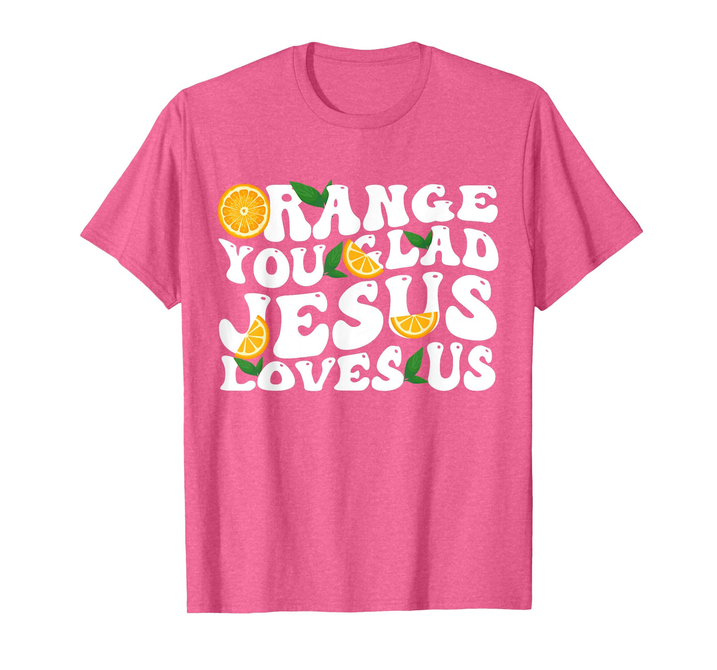 Jesus Orange You Glad Jesus Loves Christian Cross God T-Shirt