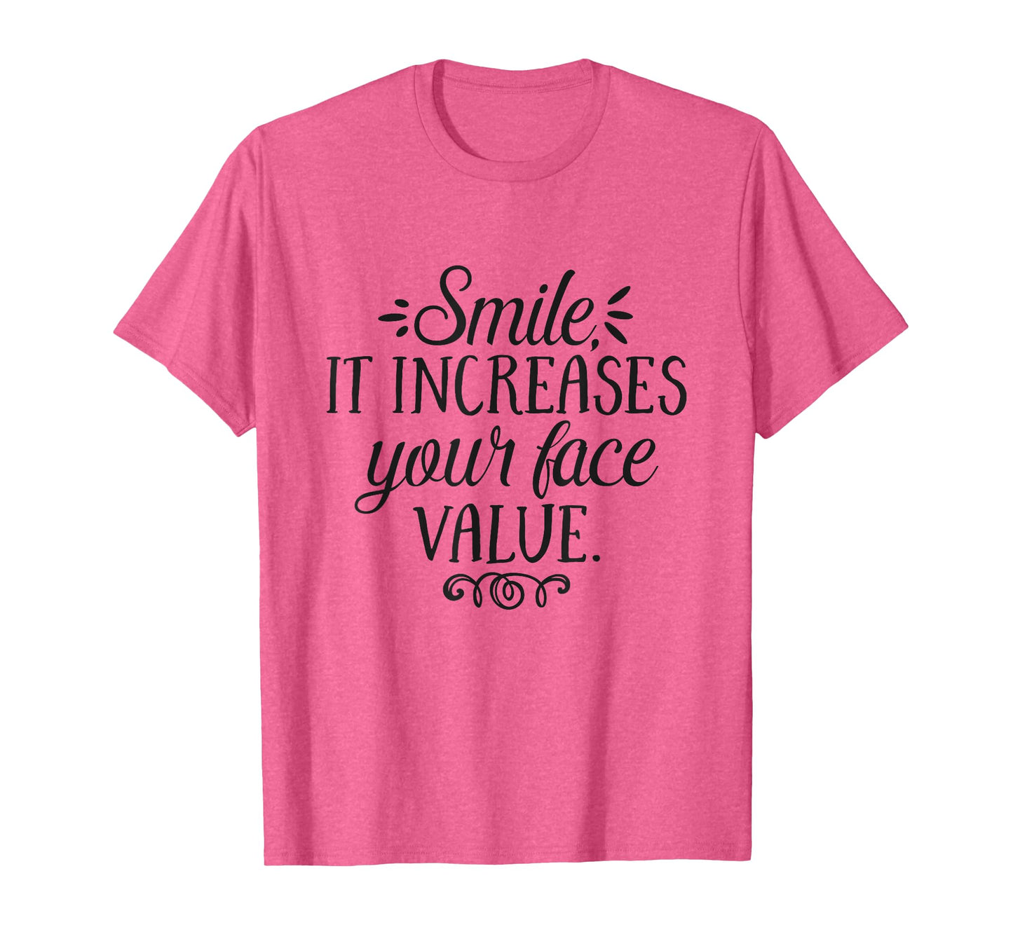 Smile It Increases Your Face Value Inspirational Quote T-Shirt