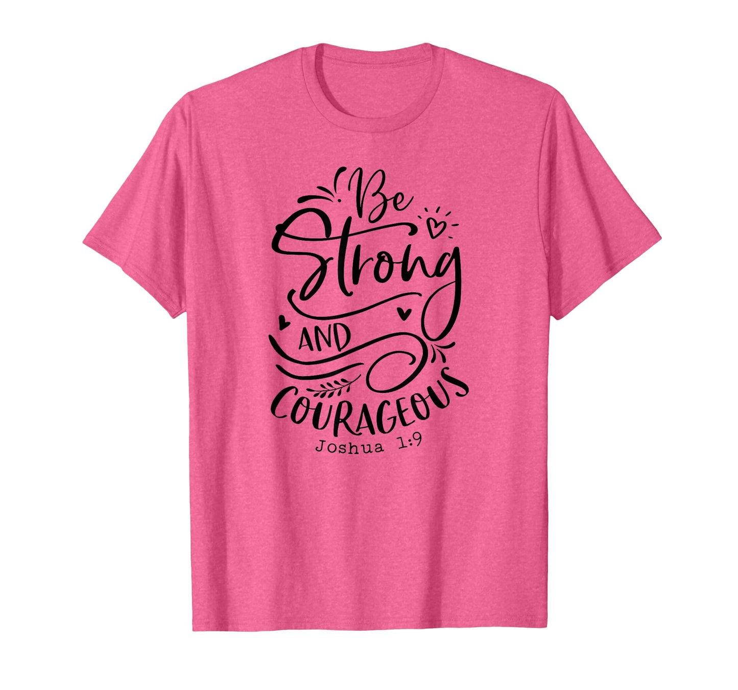 Be Strong and Courageous T-Shirt, Religious, Spiritual Tees T-Shirt