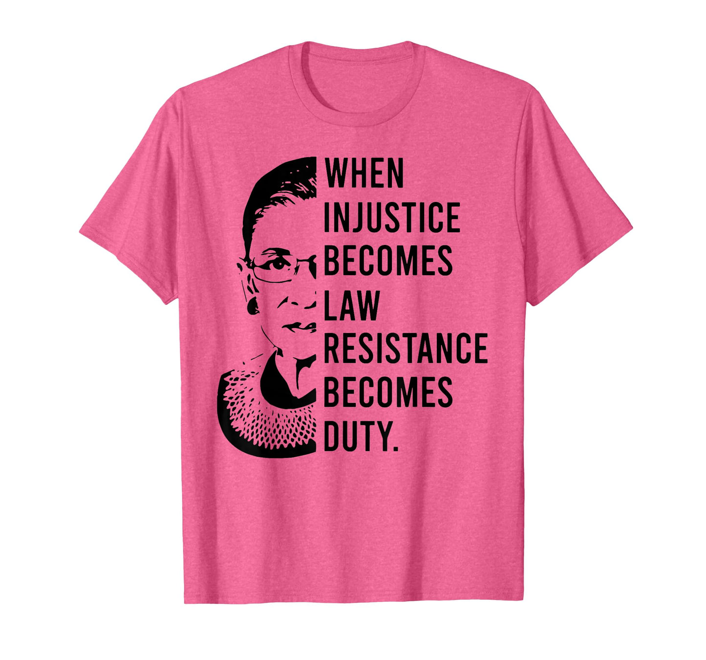 RBG When Injustice Becomes Law Resistance Becomes Duty T-Shirt