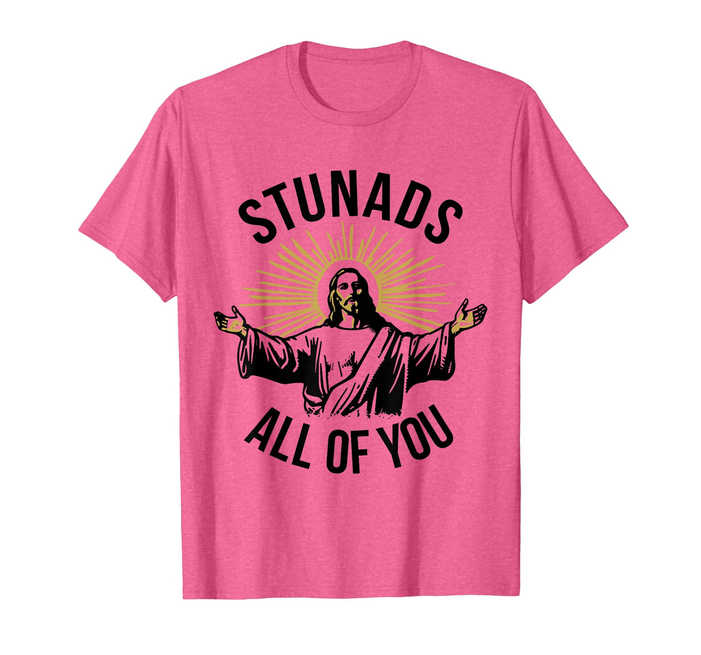 Funny Jesus Meme Stunads All Of You Christian Religious T-Shirt