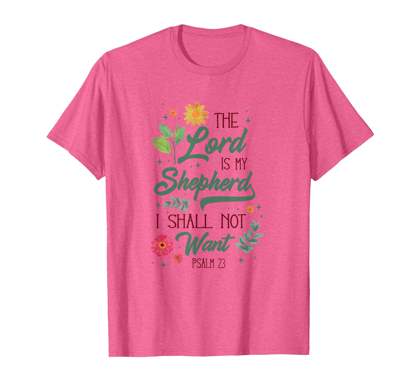 Christian Bible Verse The Lord Is My Sheperd Psalm 23 Flower T-Shirt
