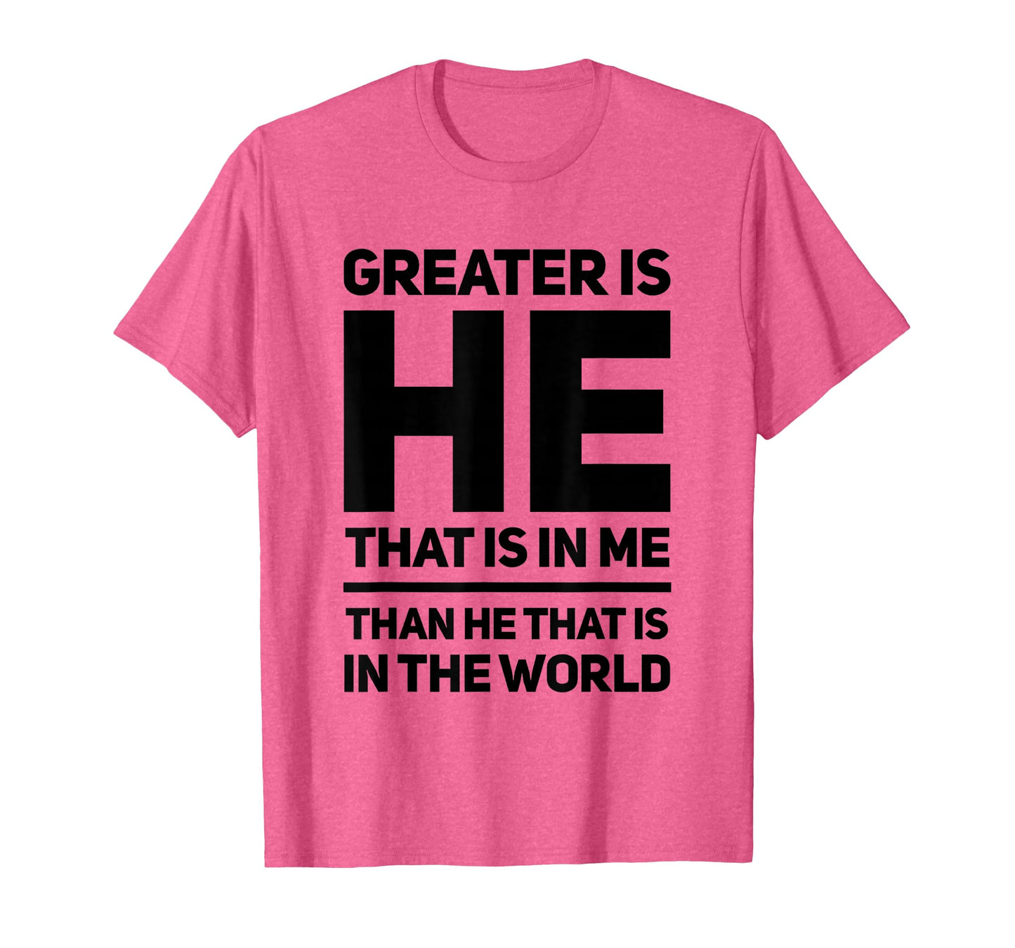 Greater Is He That Is In Me Than He That Is In The World T-Shirt