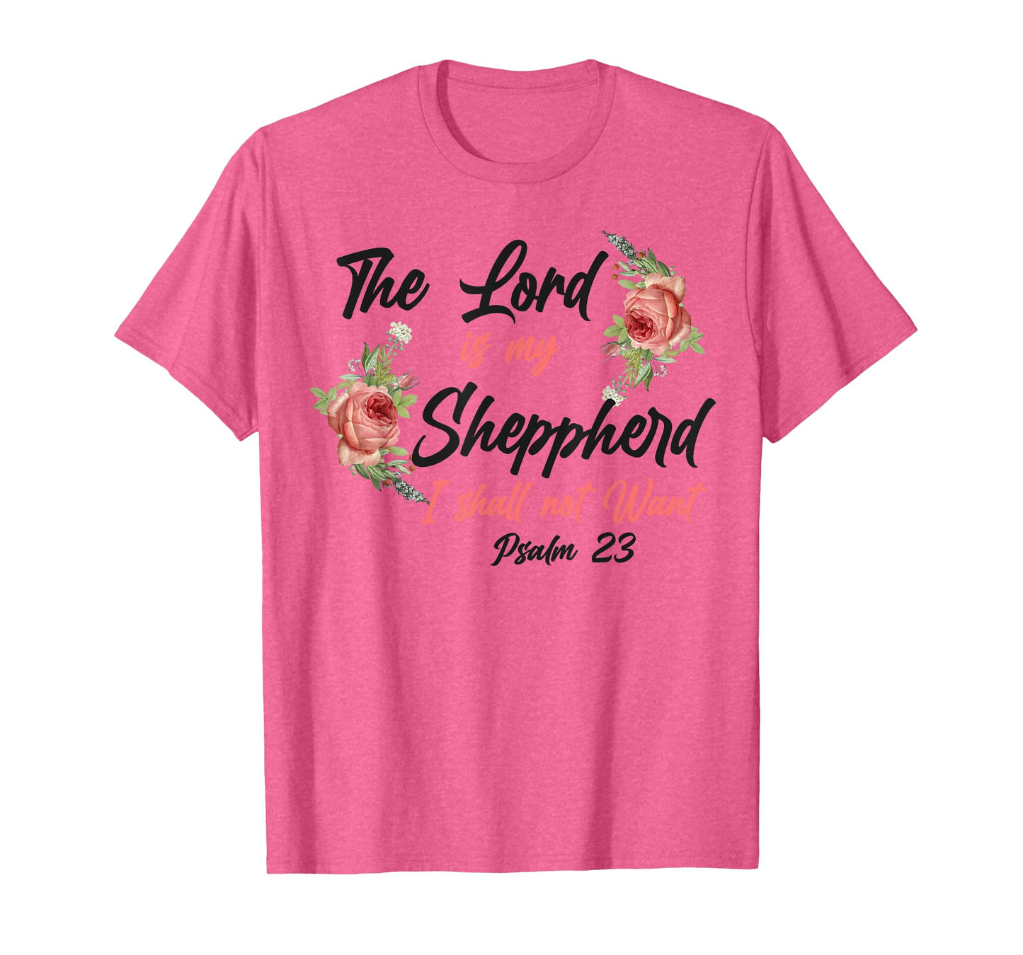 Christian Bible Verse Quote Rose Flower Psalm 23 T-Shirt