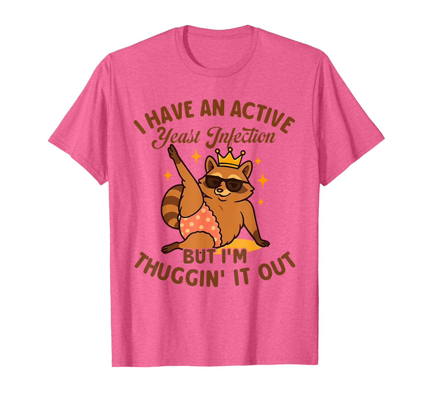 I HAVE AN ACTIVE Yeast Infection BUT I'M funny design T-Shirt