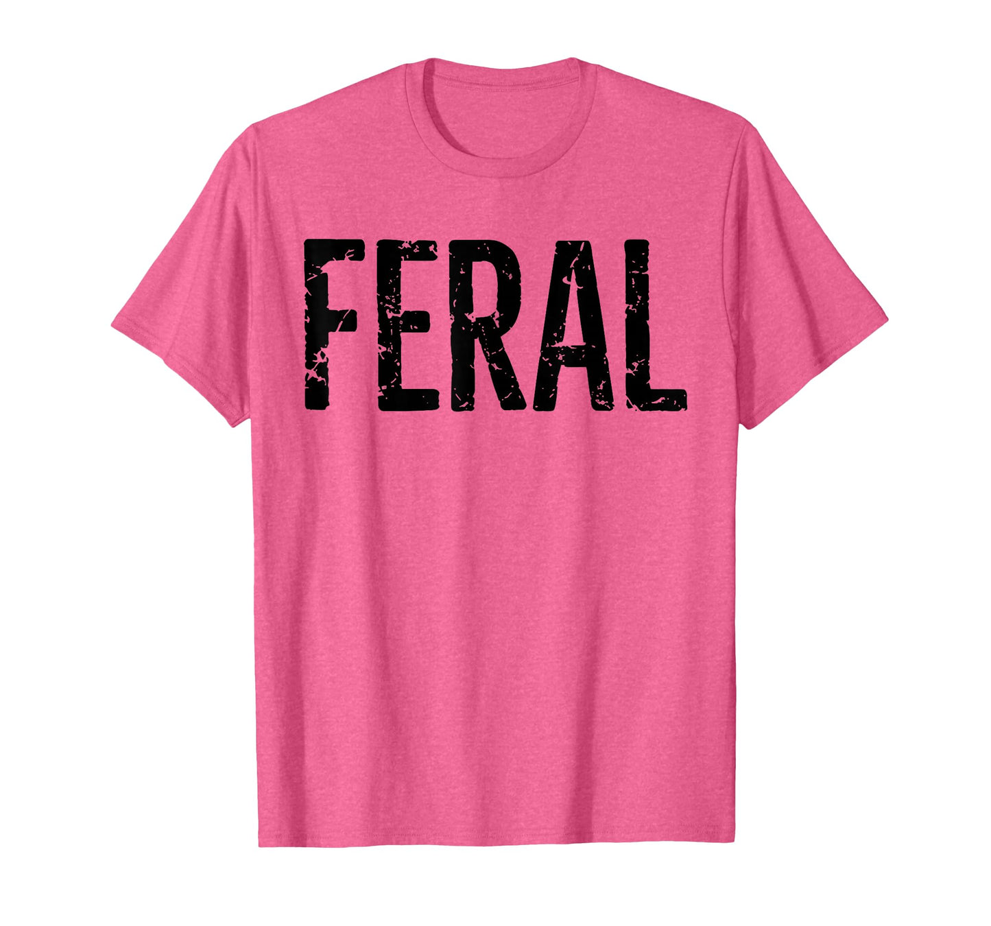 Feral Shirt Retro Vintage Feral Funny Saying Quote Men Women T-Shirt
