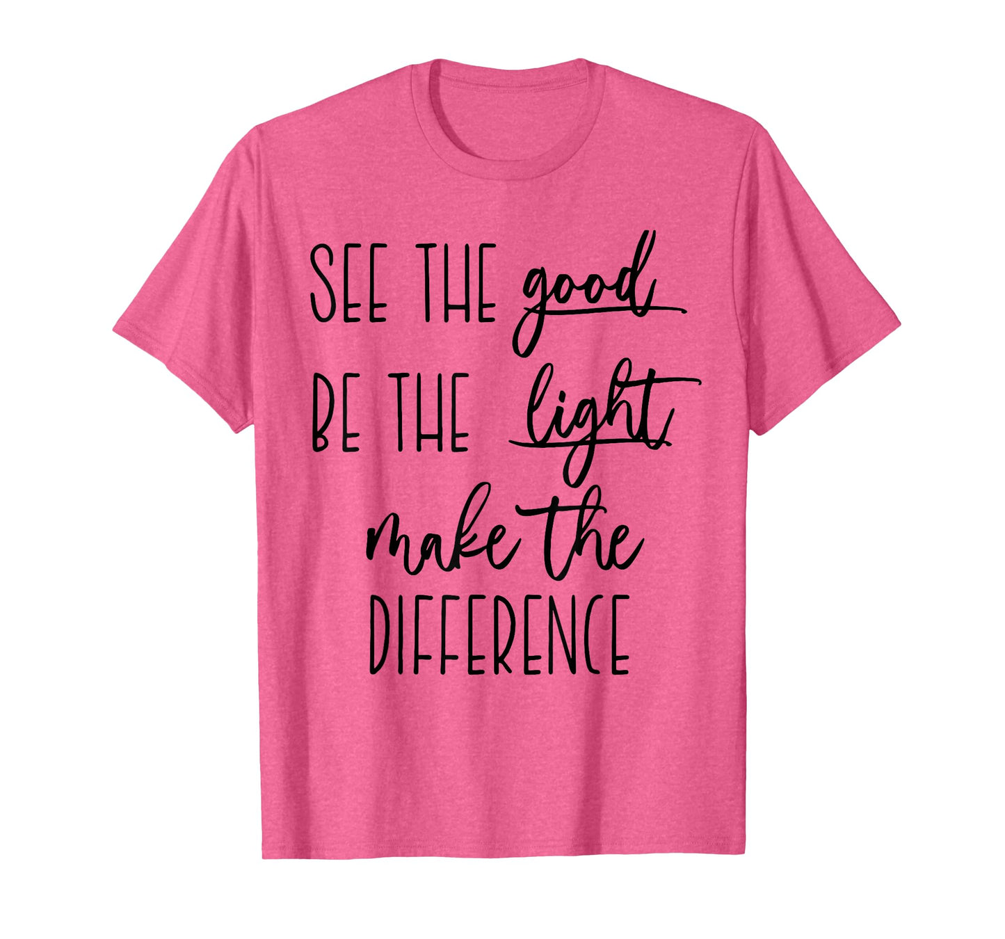 See the good Be The Light make the difference christian t in T-Shirt