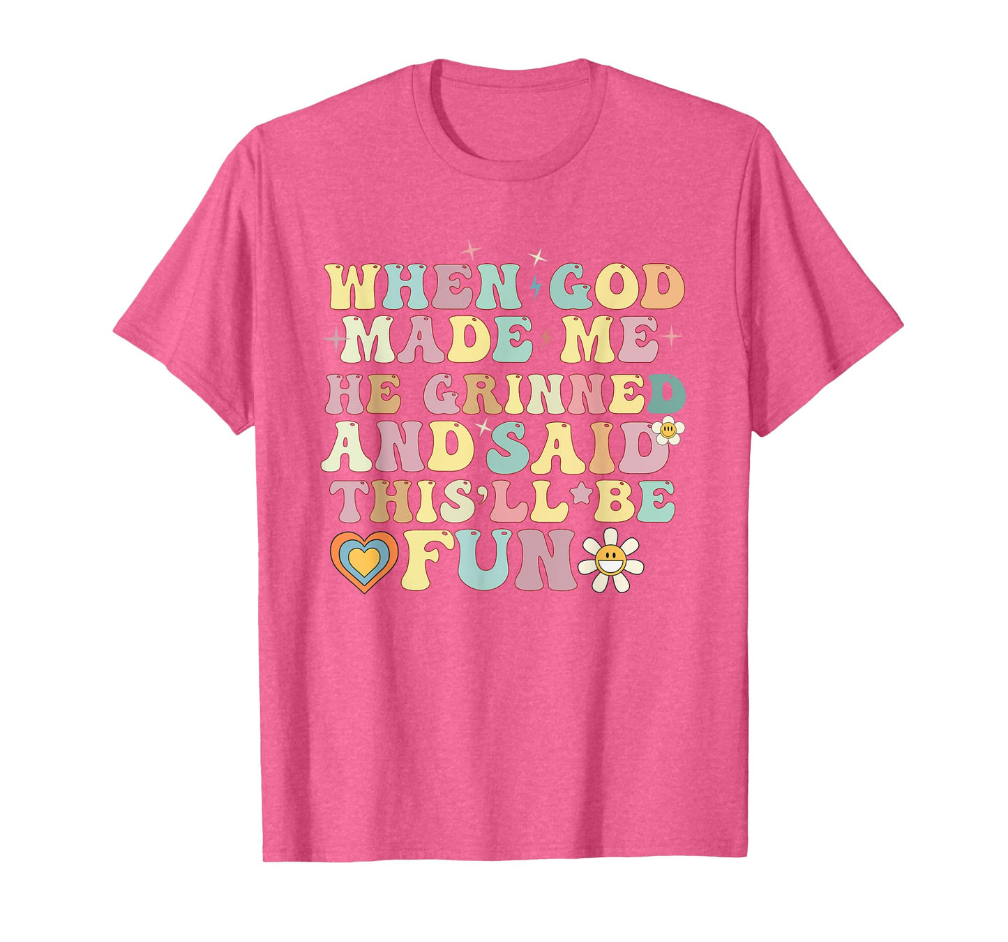 when god made me he said this'll be fun Christian Religious T-Shirt