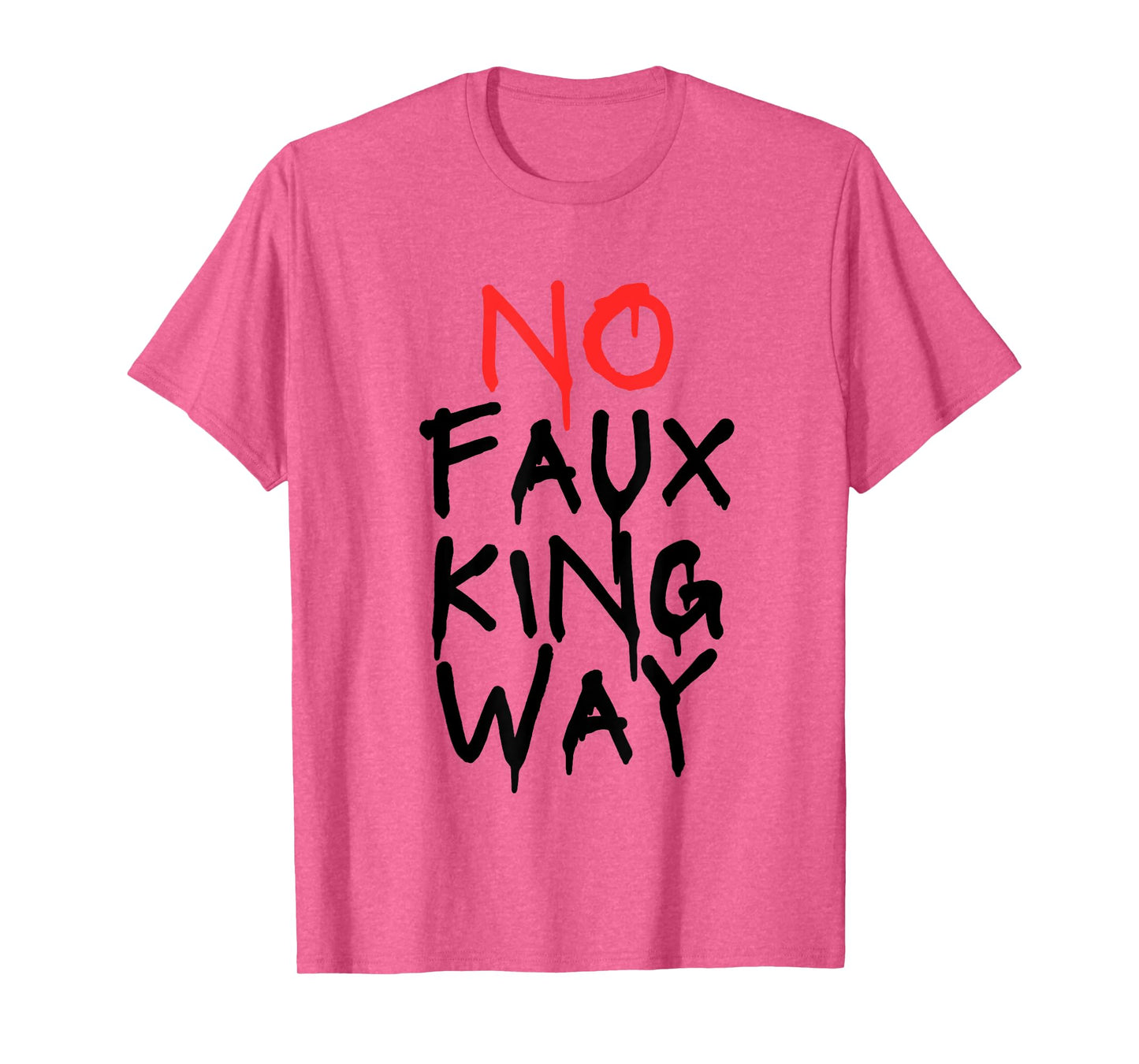 No Faux King Way T-Shirt