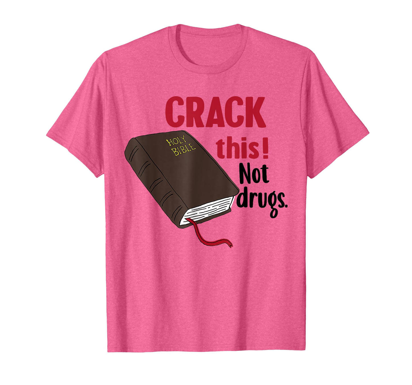 Crack This Not Drugs Holy Bible Christian God T-Shirt