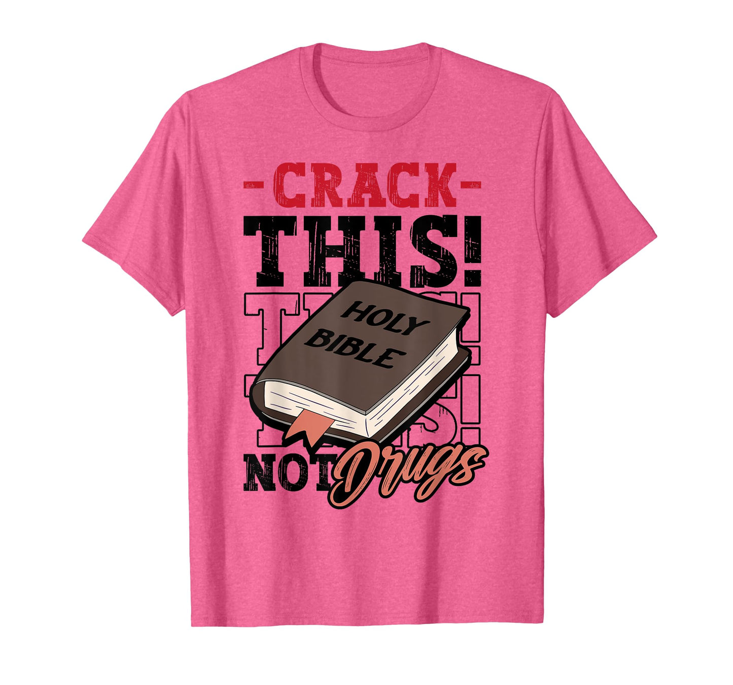Christian Saying Holy Bible Crack This Not Drugs Cross God T-Shirt