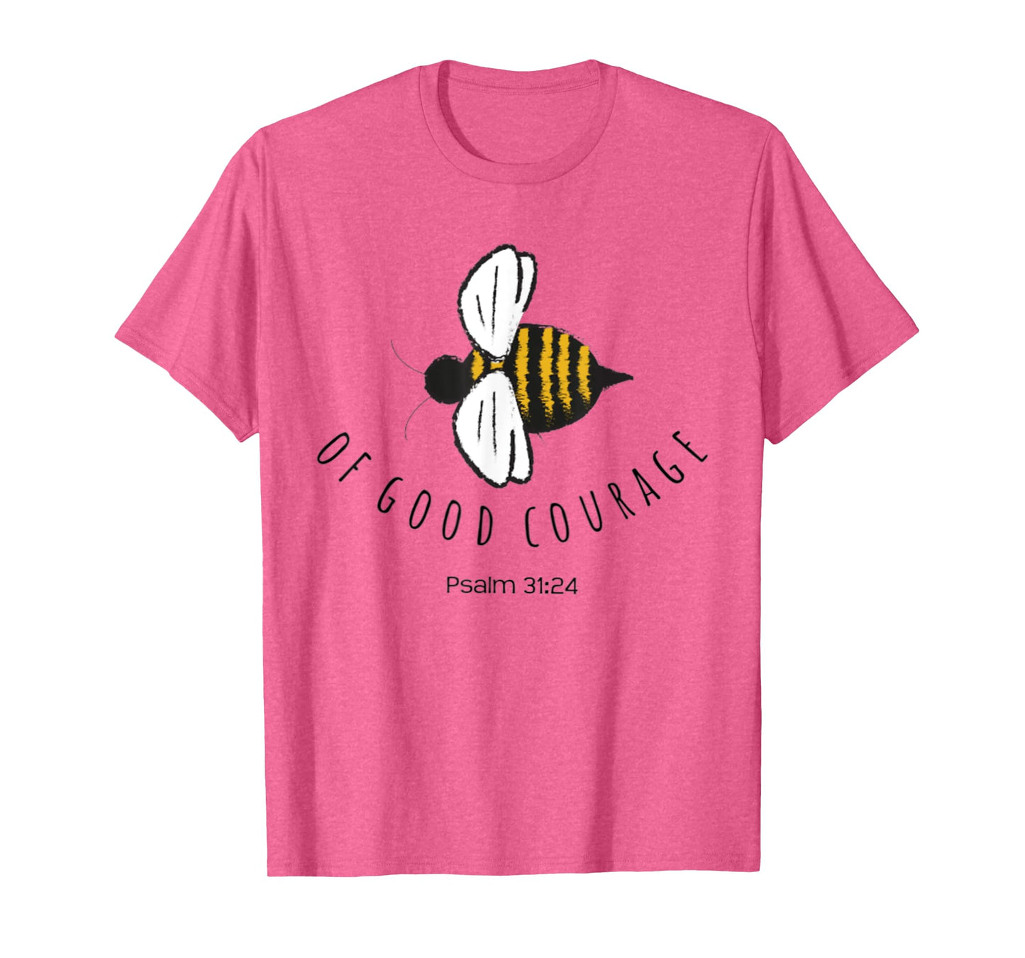 Psalm 31:24 Be Of Good Courage Christian Bible Verse Bee T-Shirt