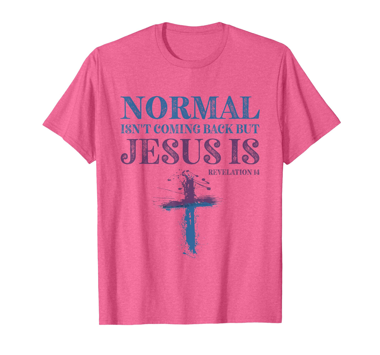 Normal Isn't Coming Back But Jesus Is Revelation 14 T-Shirt